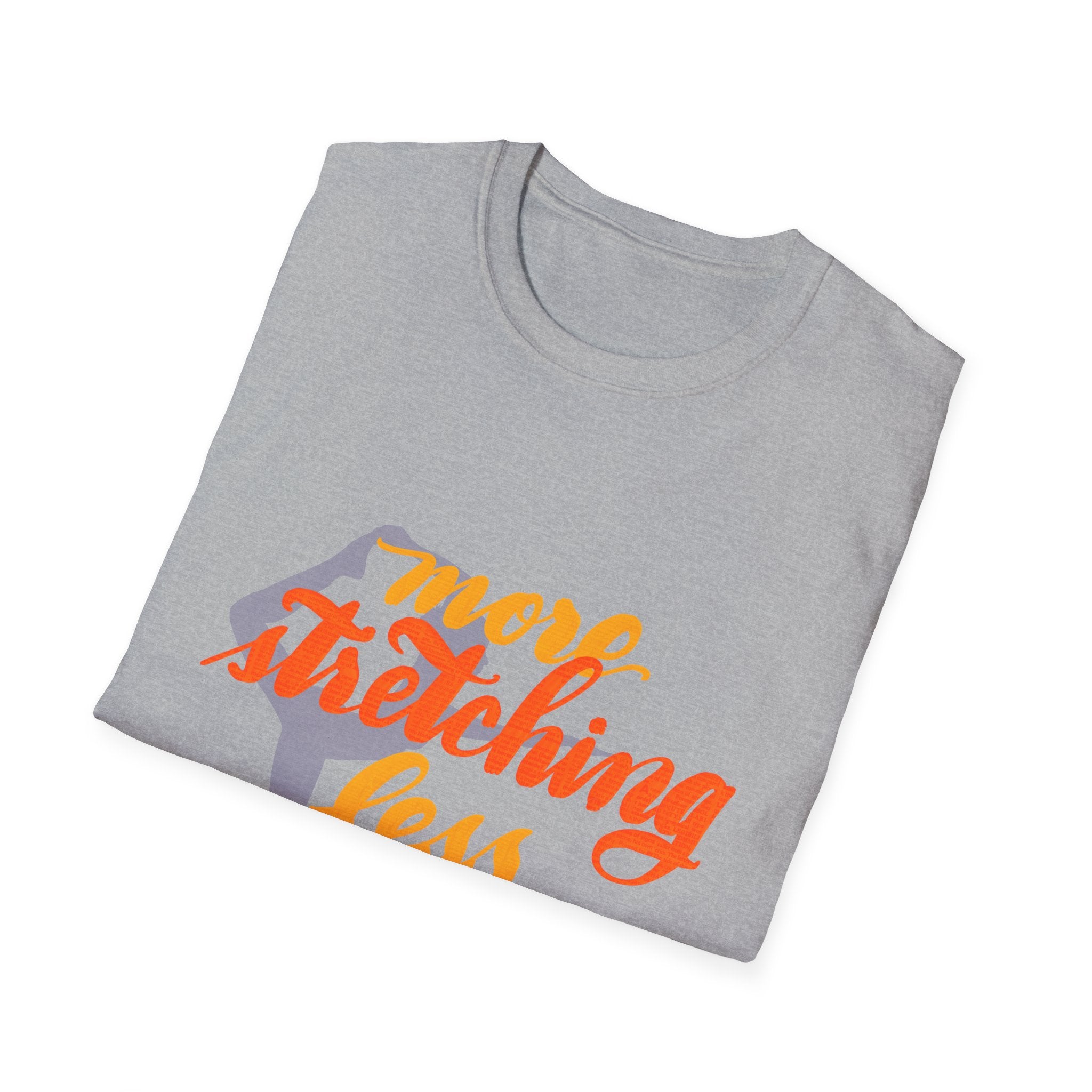 T-Shirt: 'More Stretching, Less Stressing' - Relax & Invigorate Your Day