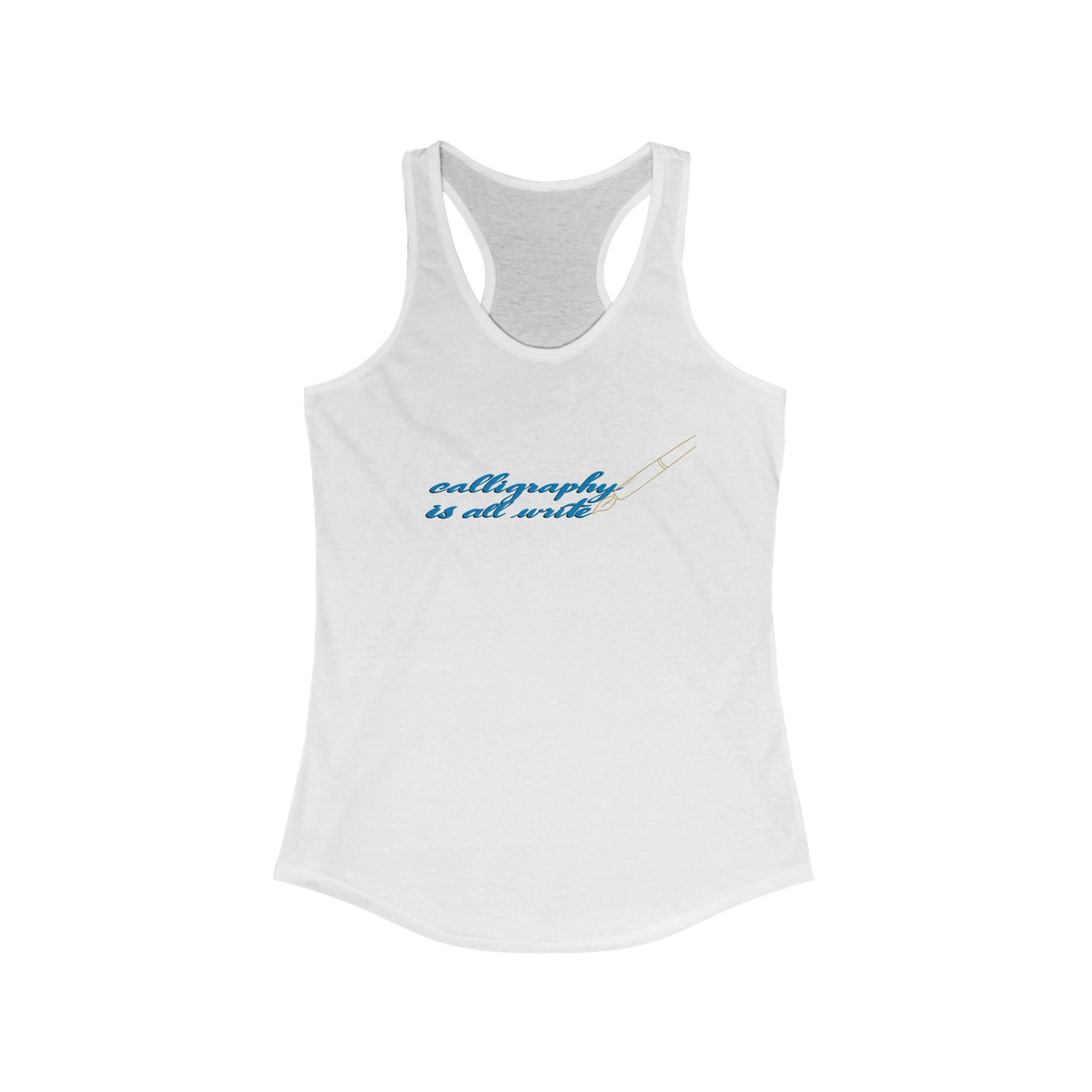 CALLIGRAPHY IS ALL WRITE Racerback Tank