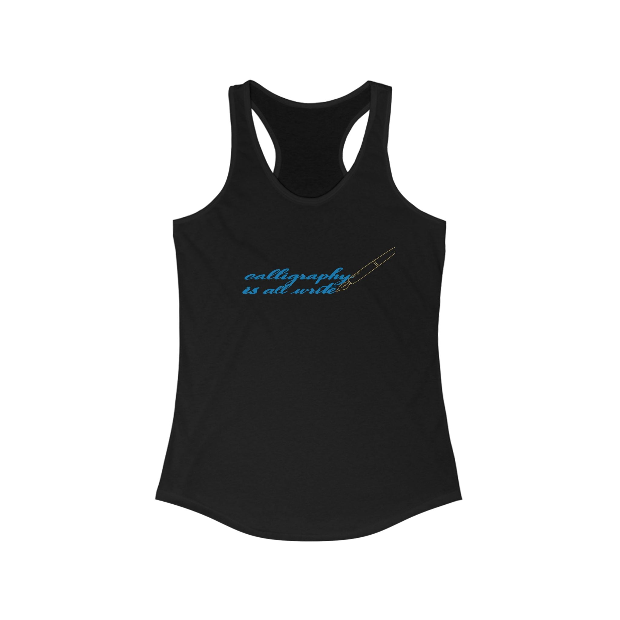 CALLIGRAPHY IS ALL WRITE Racerback Tank