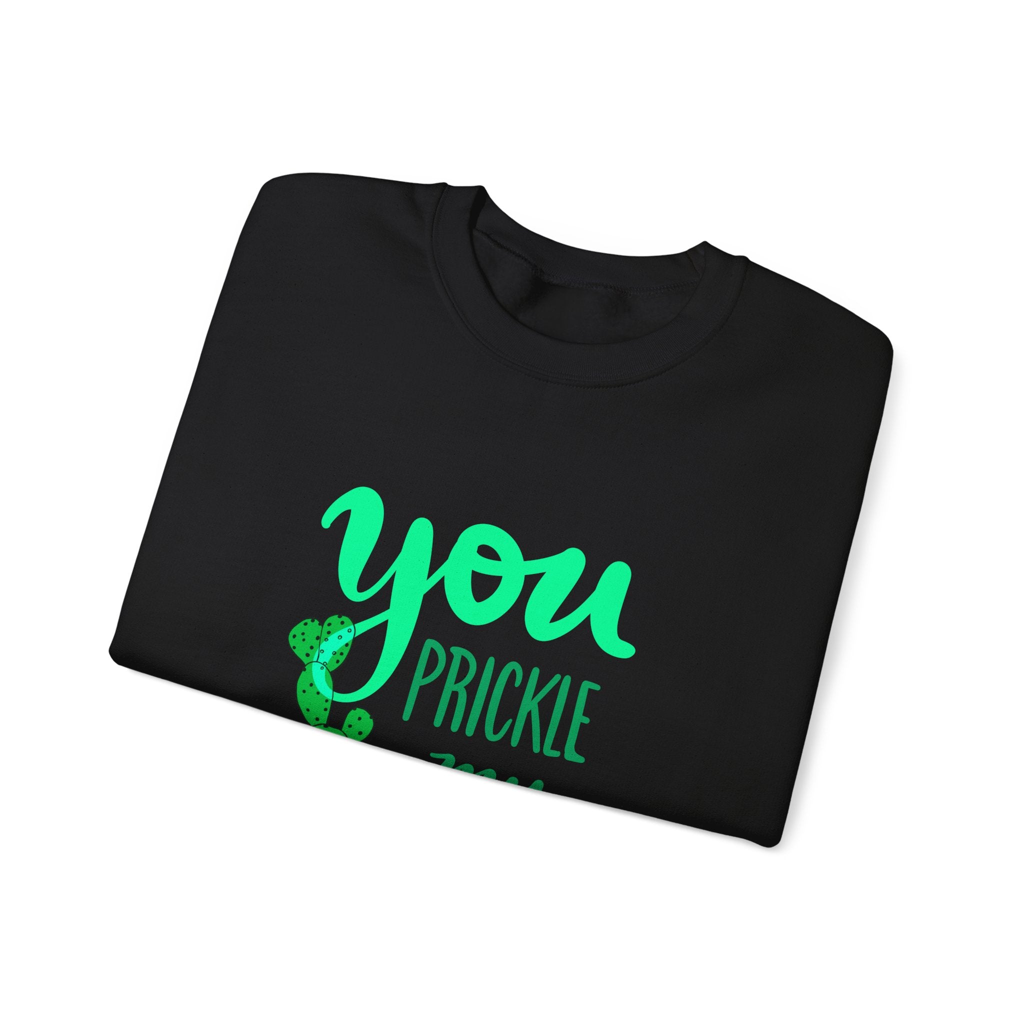 YOU PRICKLE MY FANCY Crewneck Sweatshirt