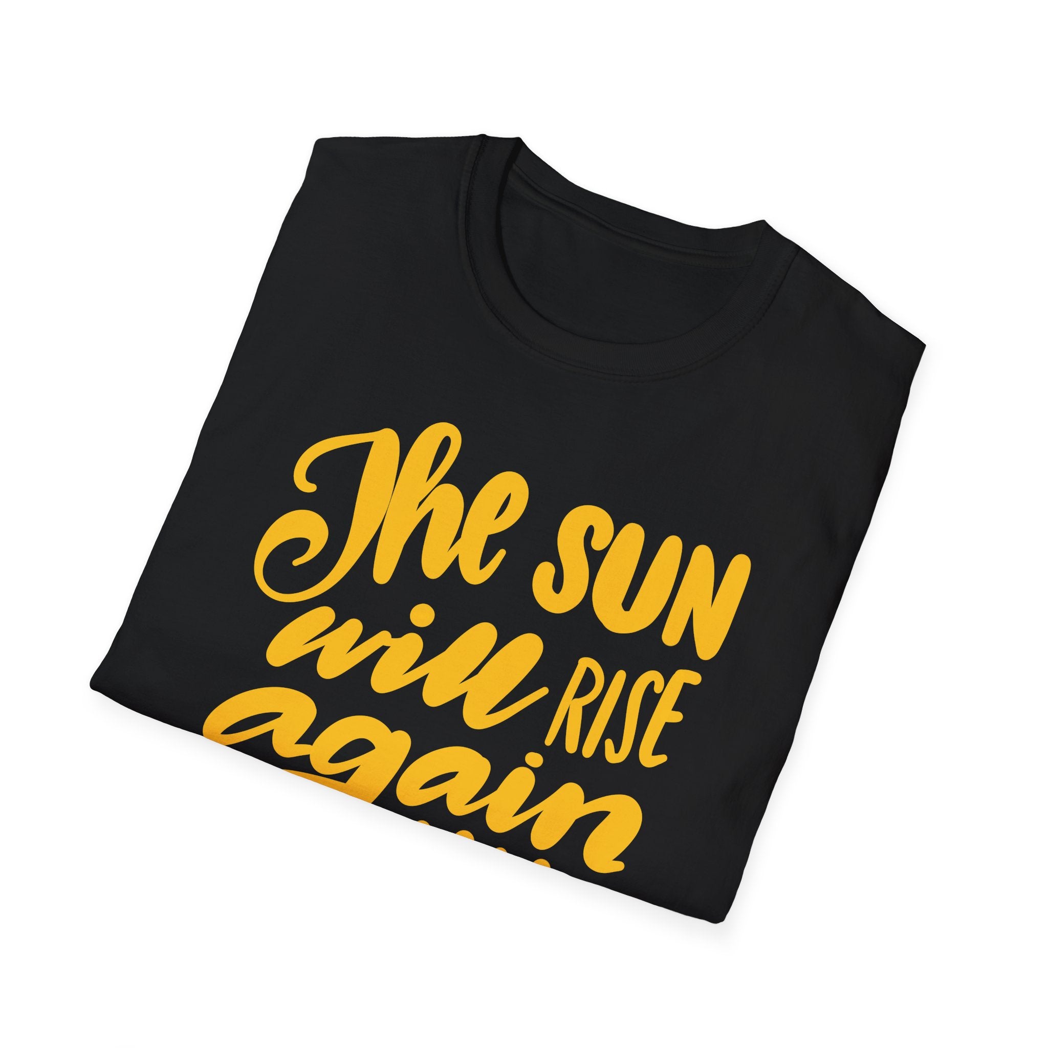 THE SUN WILL RISE AGAIN Unisex Softstyle T-Shirt