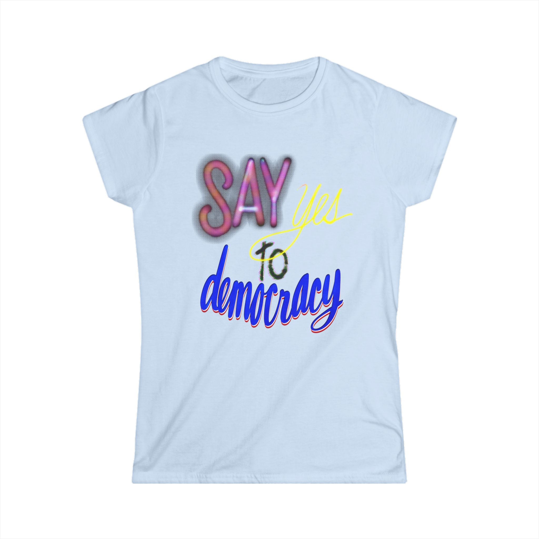 SAY YES TO DEMOCRACY Women's Tee