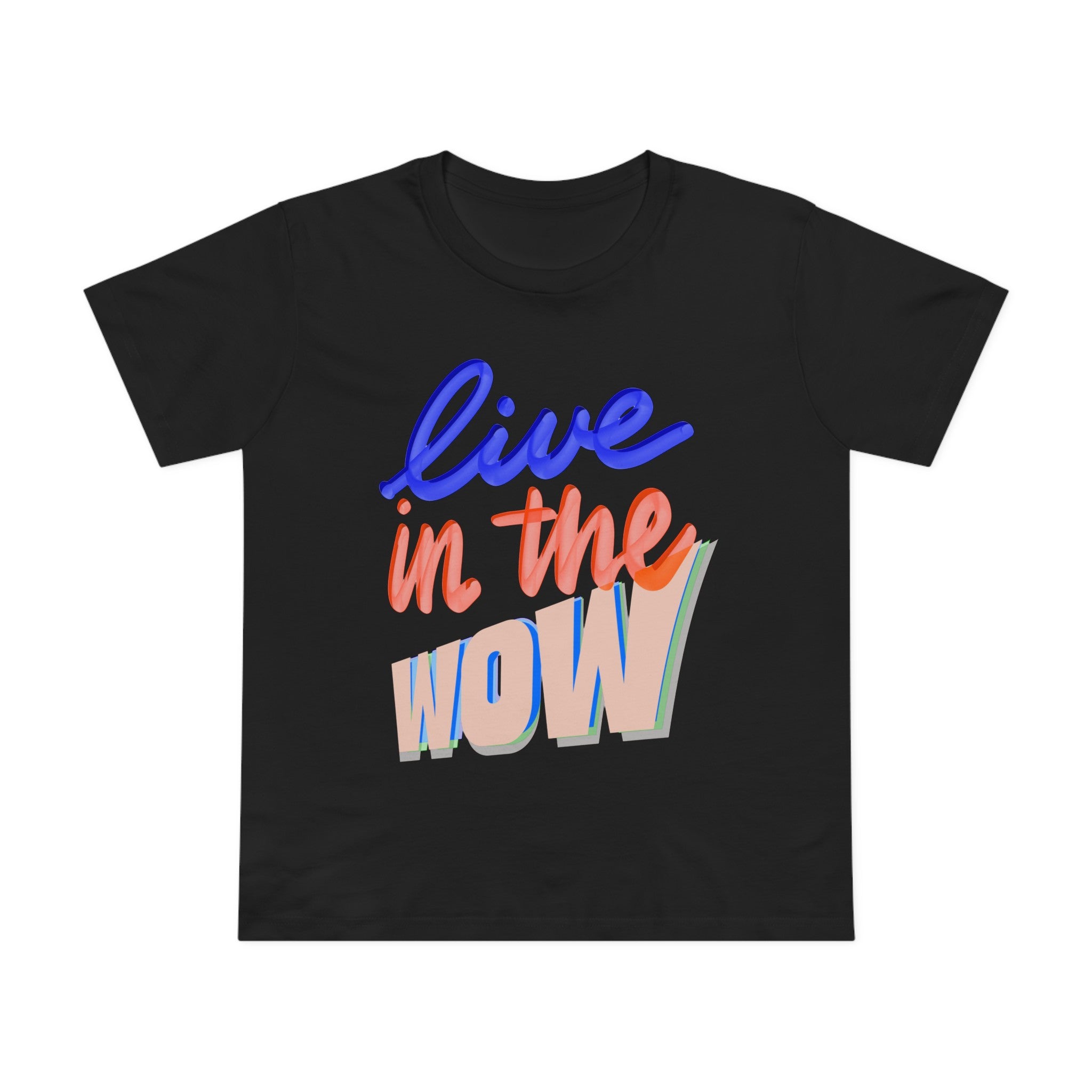 LIVE IN THE WOW Women’s Tee