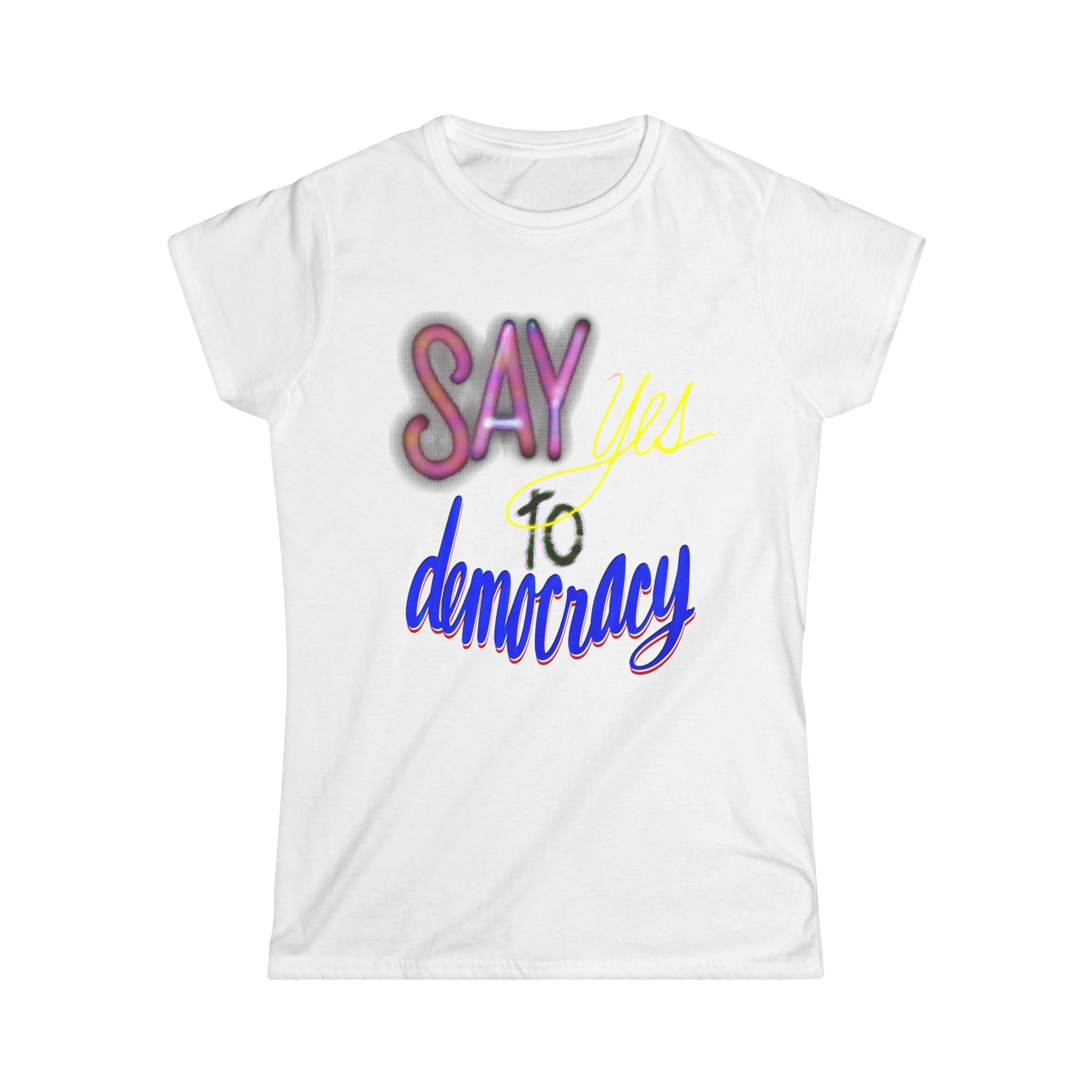 SAY YES TO DEMOCRACY Women's Tee