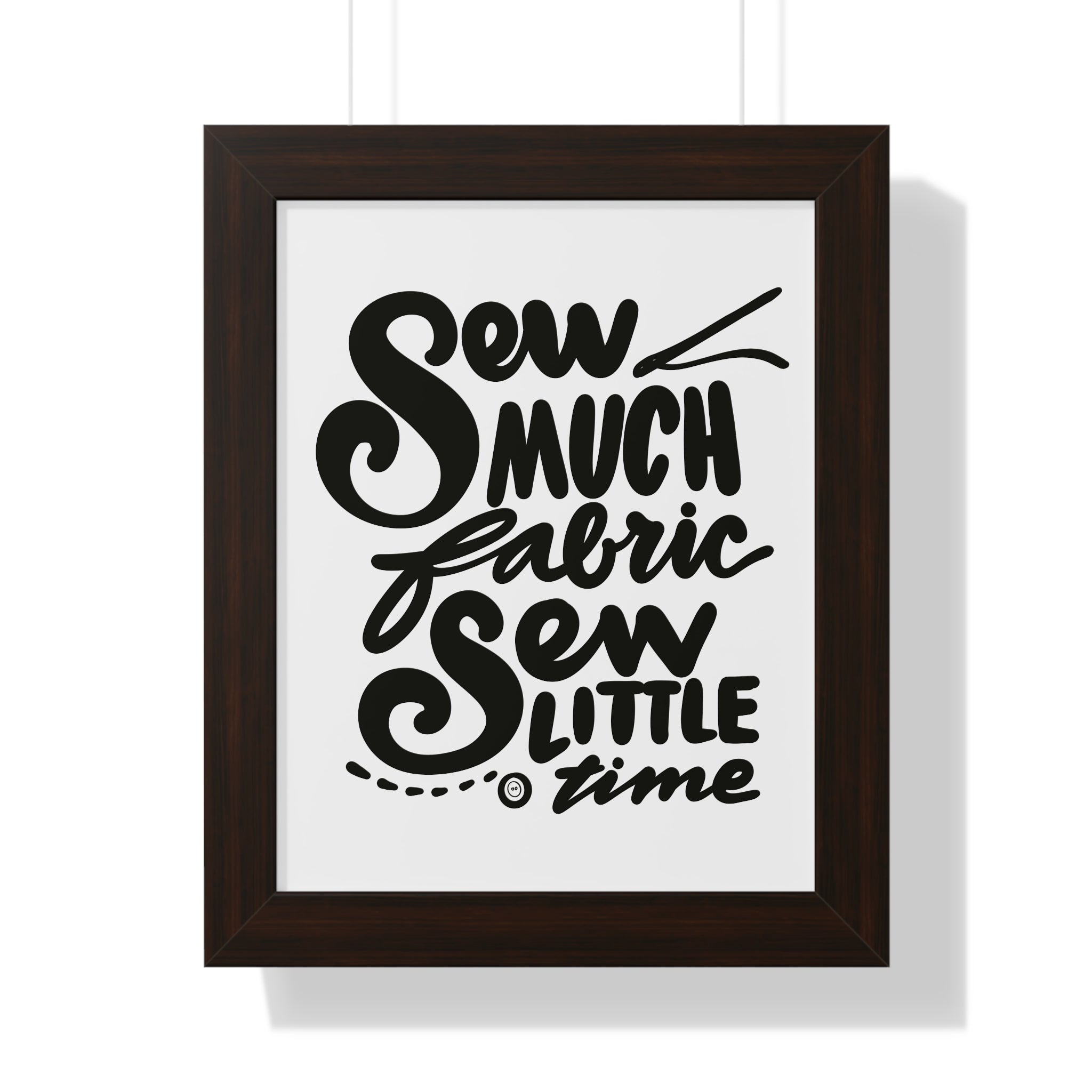 SEW MUCH FABRIC, SEW LITTLE TIME Vertical Poster