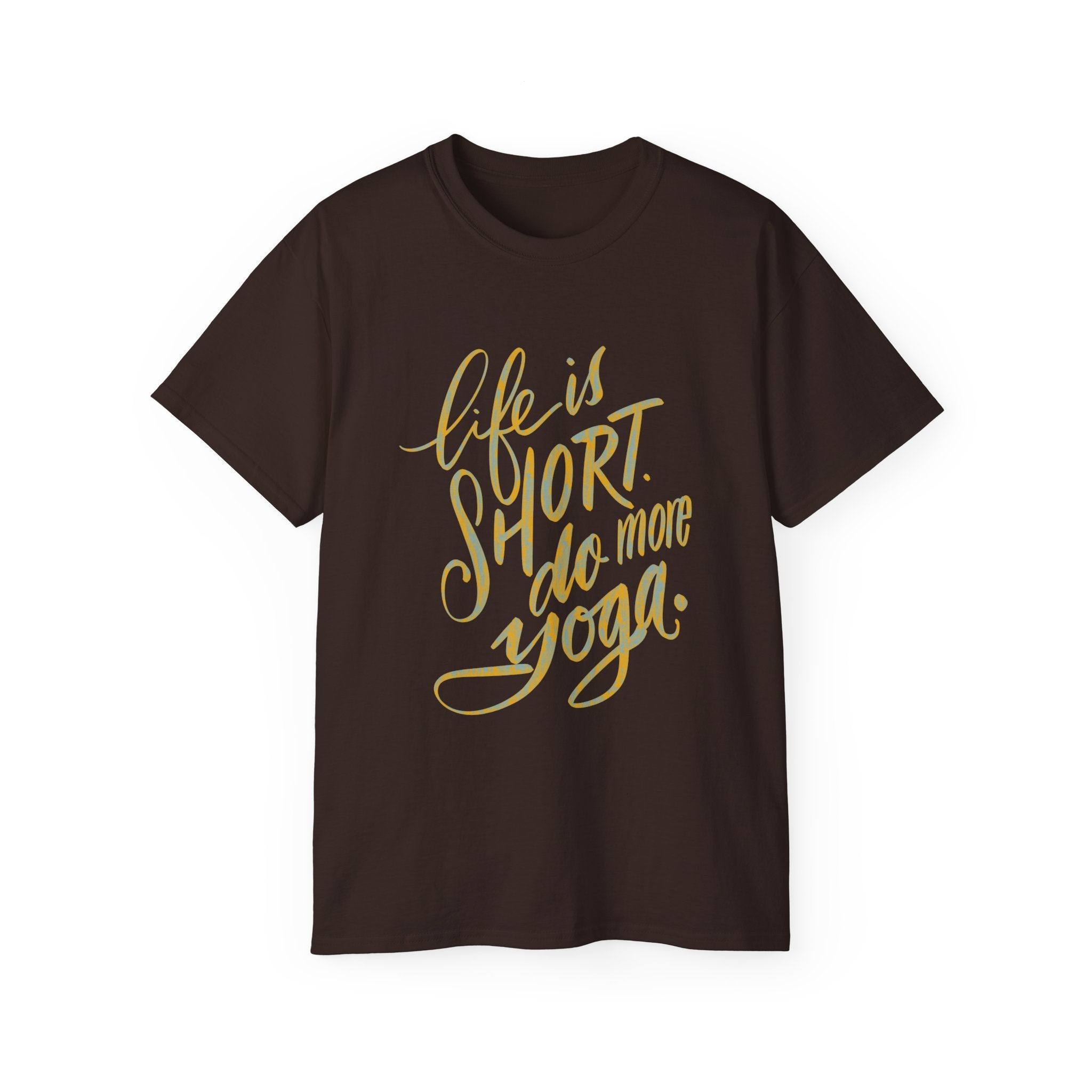 Life is Short Do More Yoga Unisex Ultra Cotton Tee