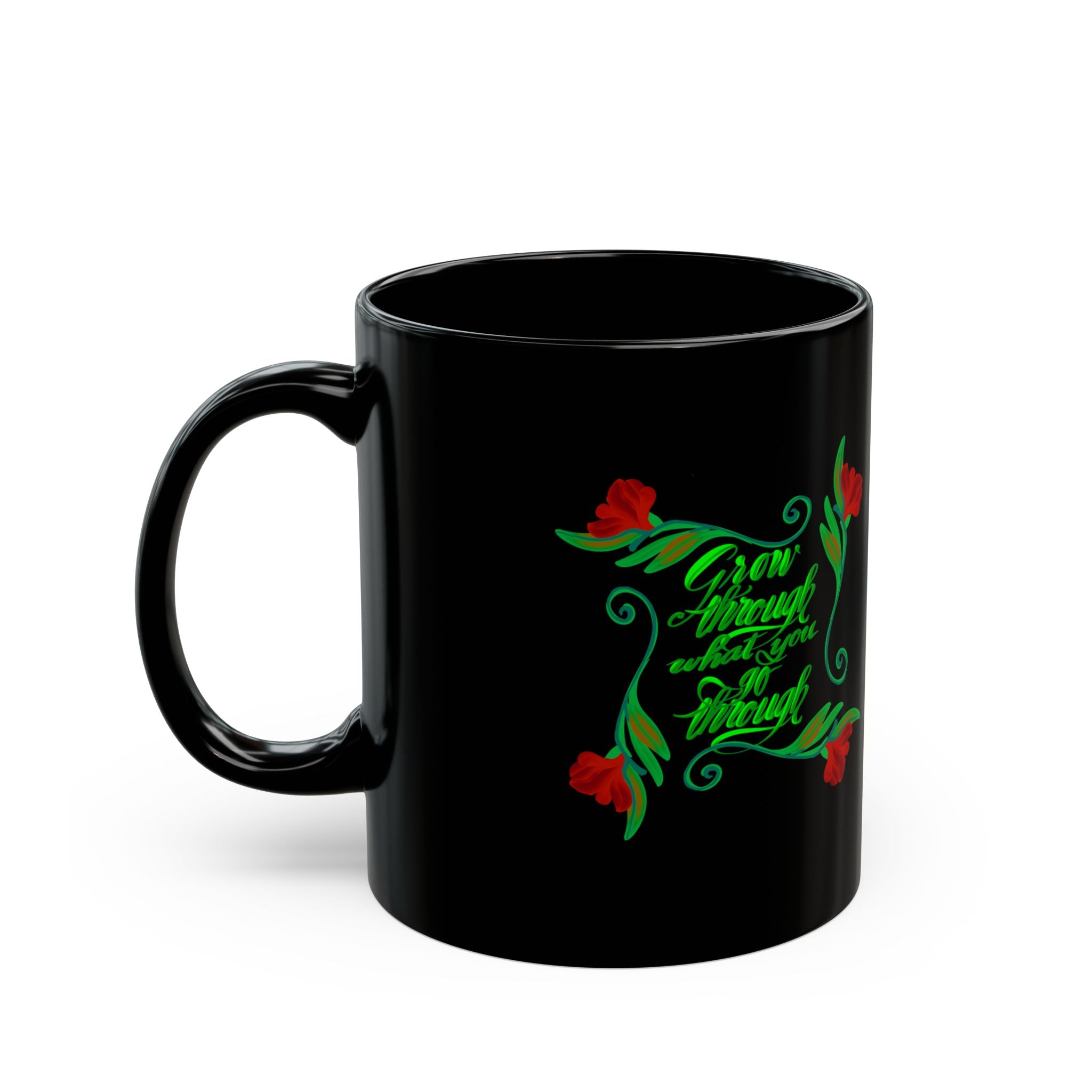 GROW THROUGH WHAT YOU GO THROUGH Black Mug (11oz)