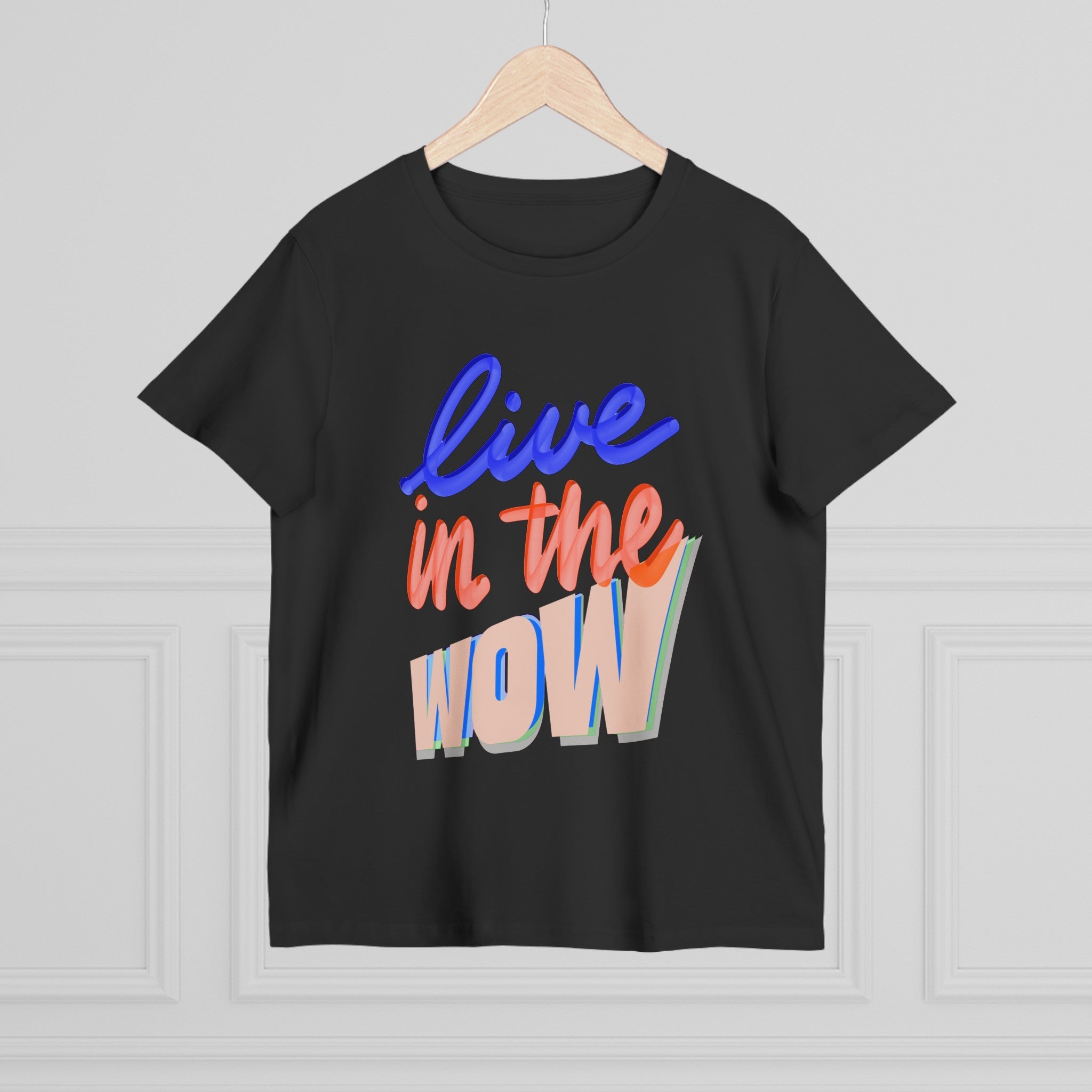 LIVE IN THE WOW Women’s Tee