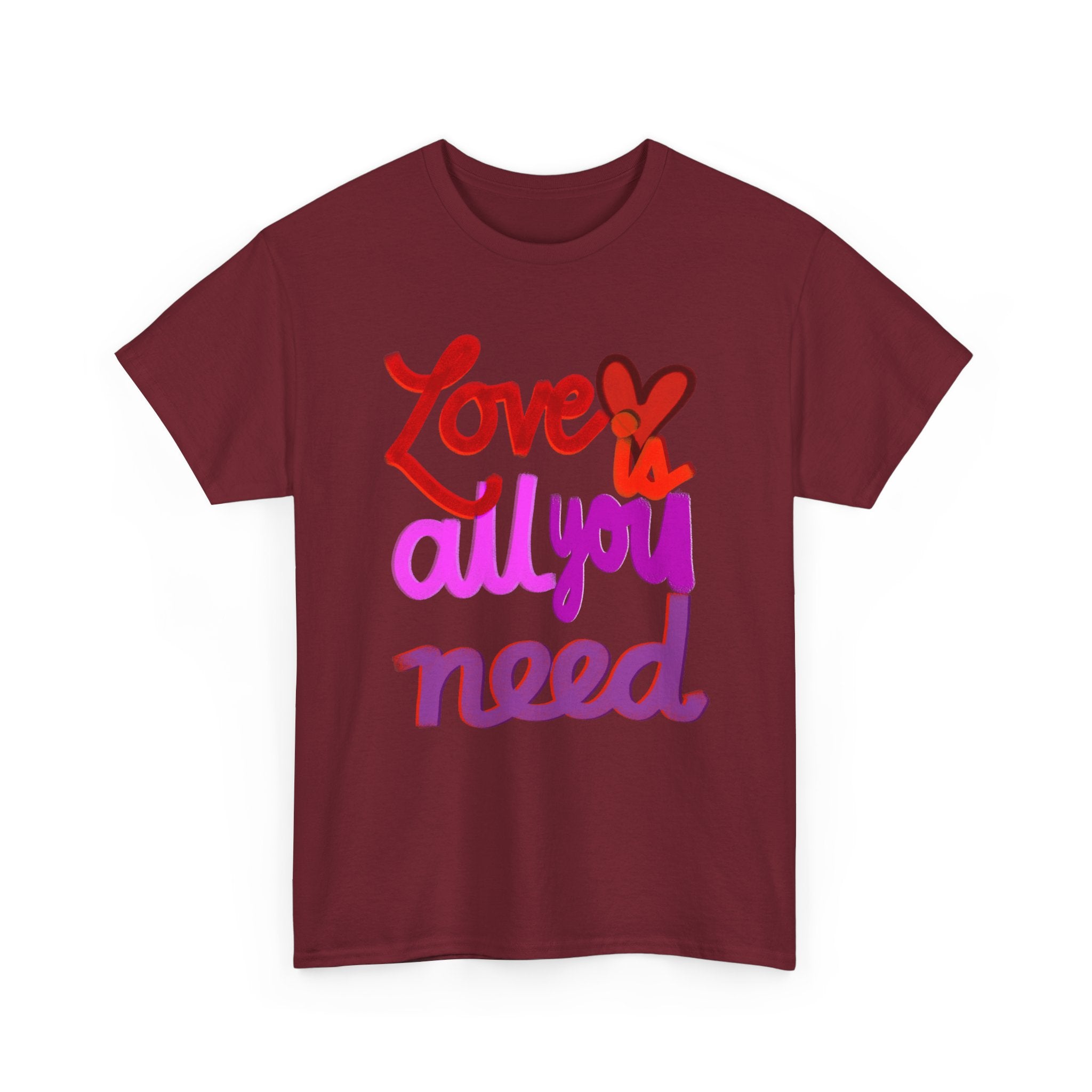 LOVE IS ALL YOU NEED Unisex Heavy Cotton Tee