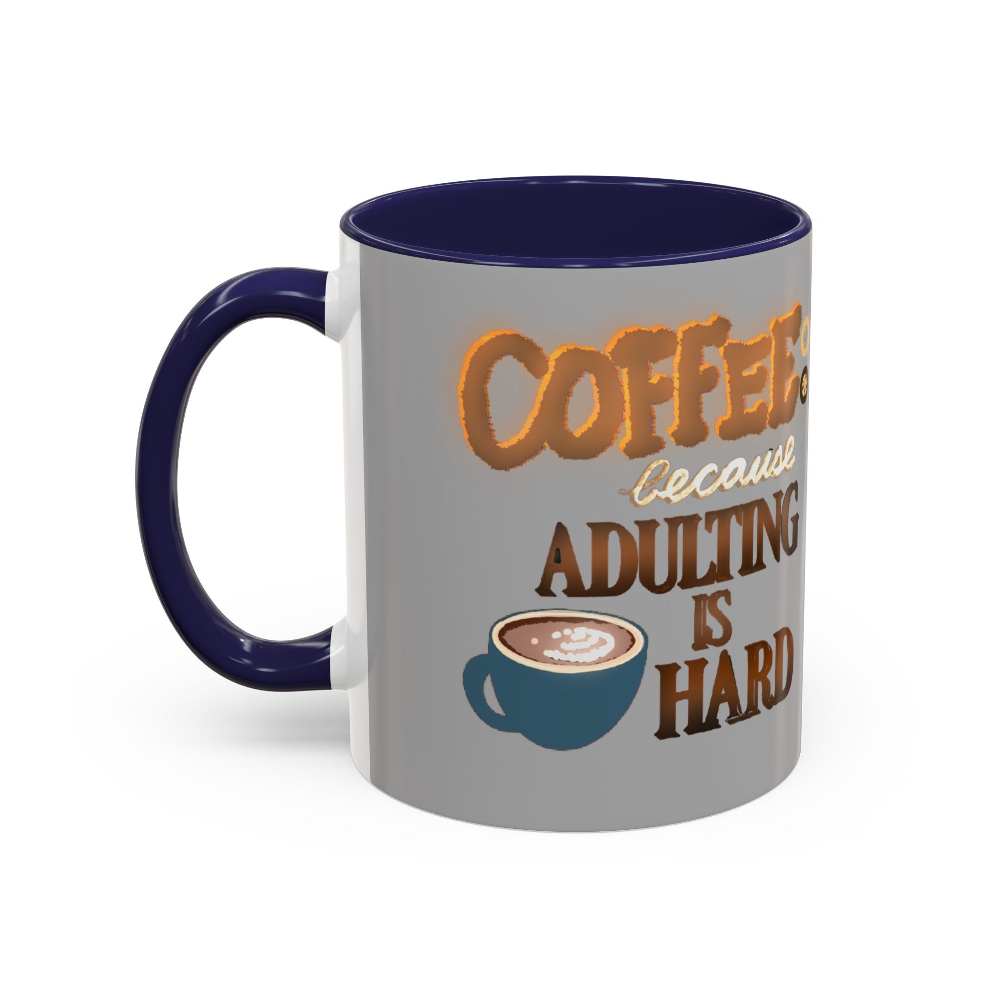 COFFEE BECAUSE ADULTING IS HARD Accent Coffee Mug (11 oz)