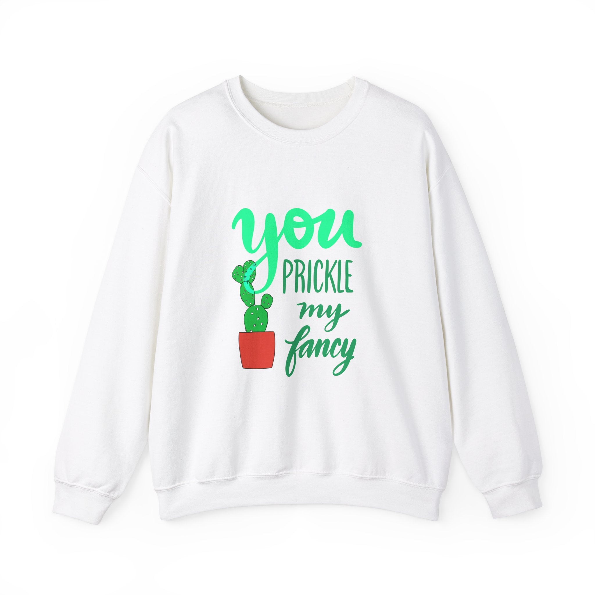 YOU PRICKLE MY FANCY Crewneck Sweatshirt