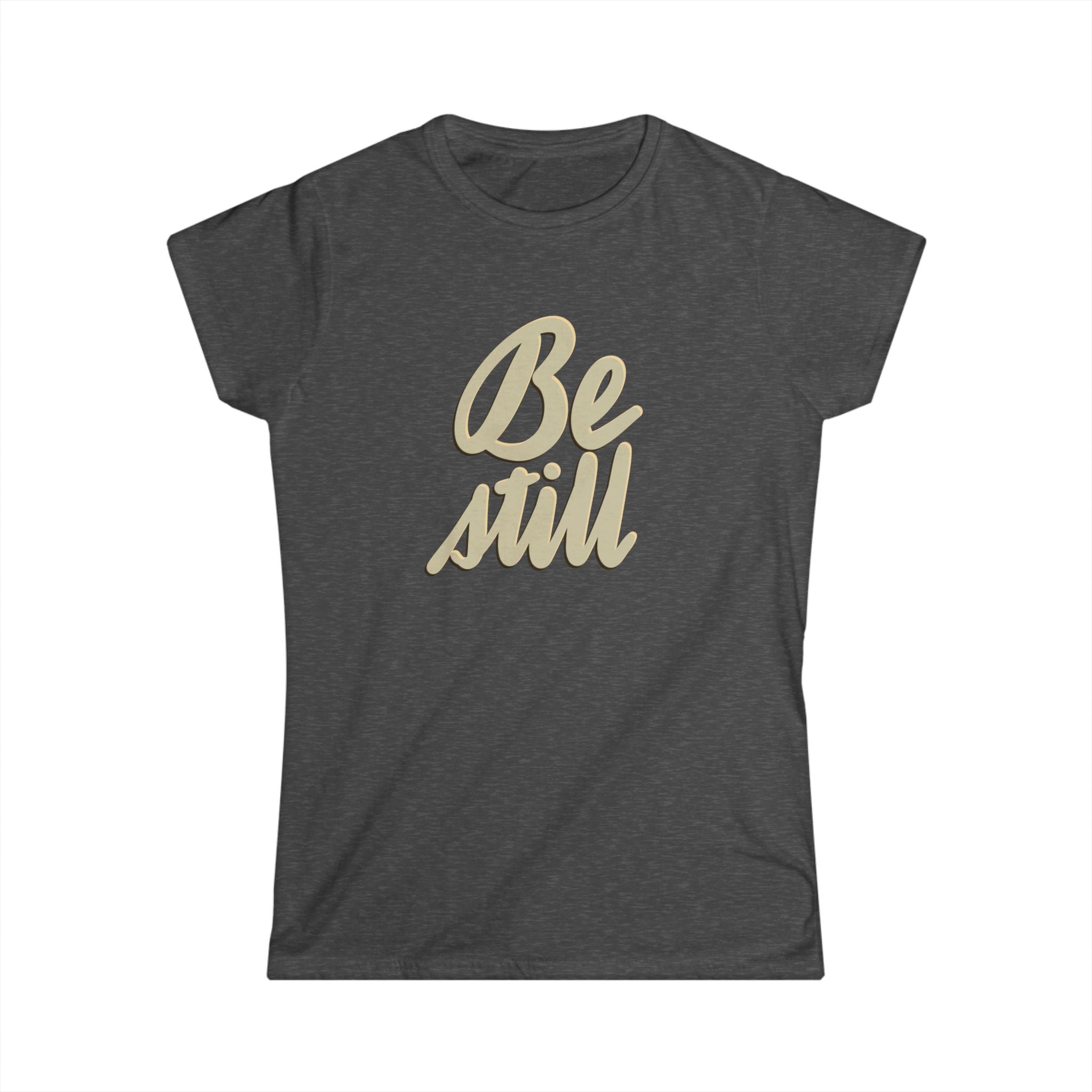 BE STILL Women’s Tee