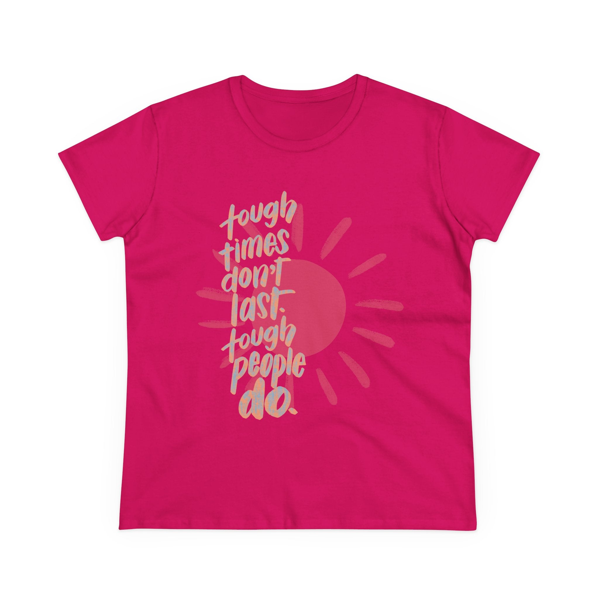 Women's Midweight Cotton Tee - "Tough Times Don't Last, Tough People Do"