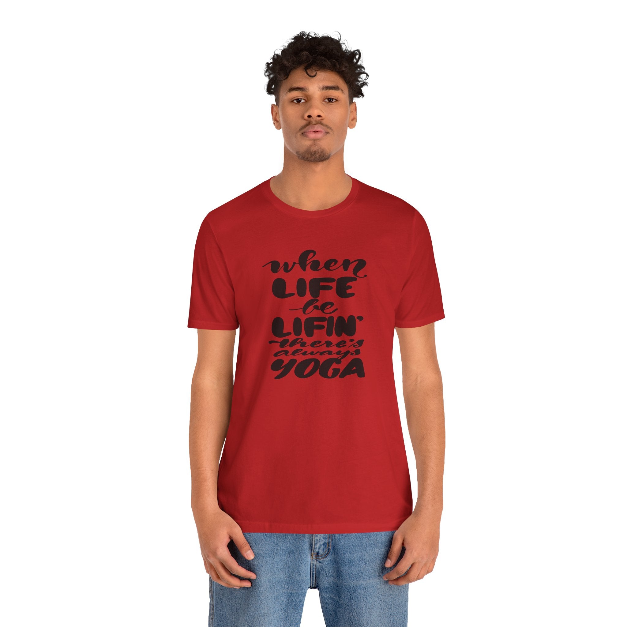 Yoga T-Shirt — “When Life Be Lifin' ' ’There’s Always Yoga” Relaxed Fit Tee