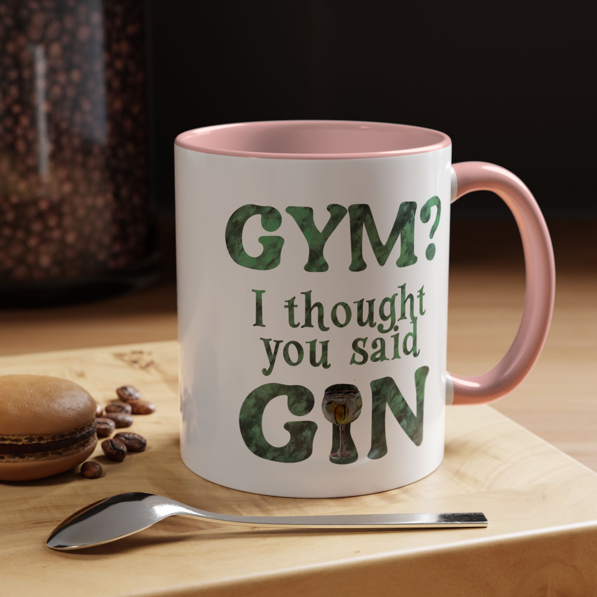 I THOUGHT YOU SAID GIN Accent Coffee Mug (11 oz)