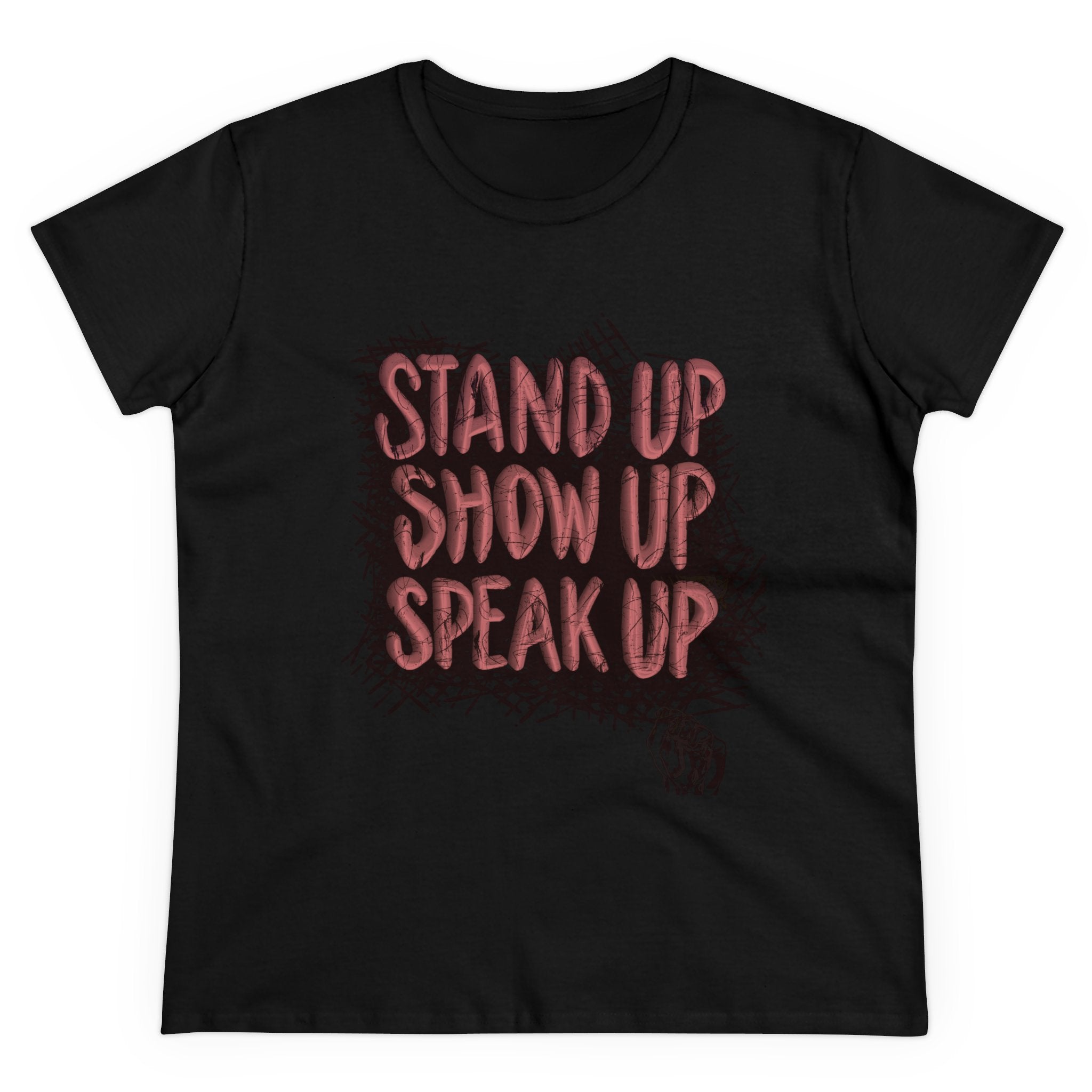 STAND UP. SHOW UP. SPEAK UP Cotton Tee