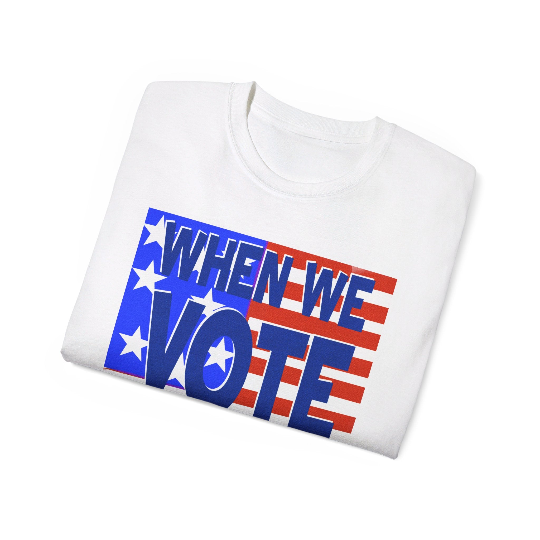 WHEN WE VOTE WE WIN Ultra Cotton Tee