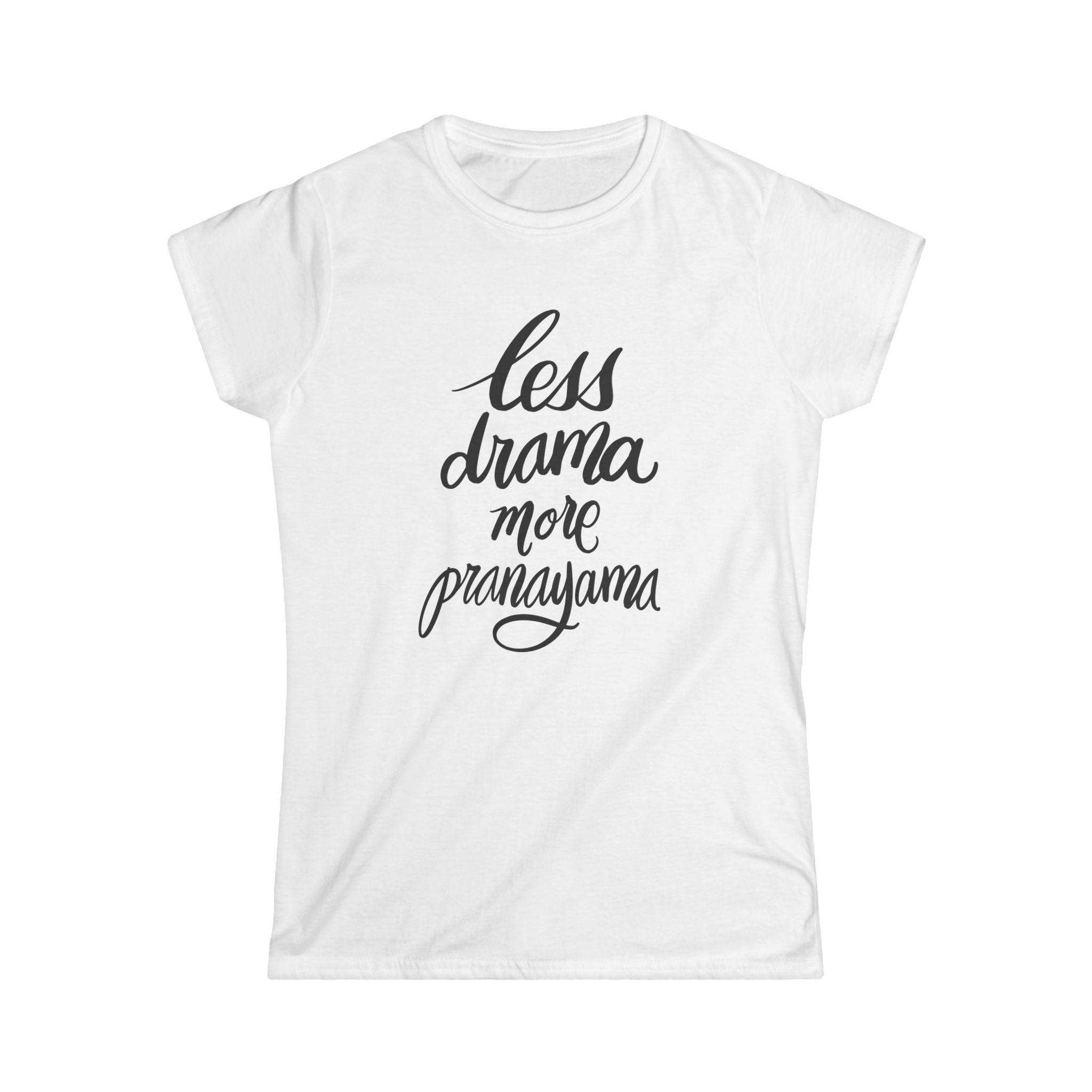 Less Drama More Pranayama Women's Softstyle Tee