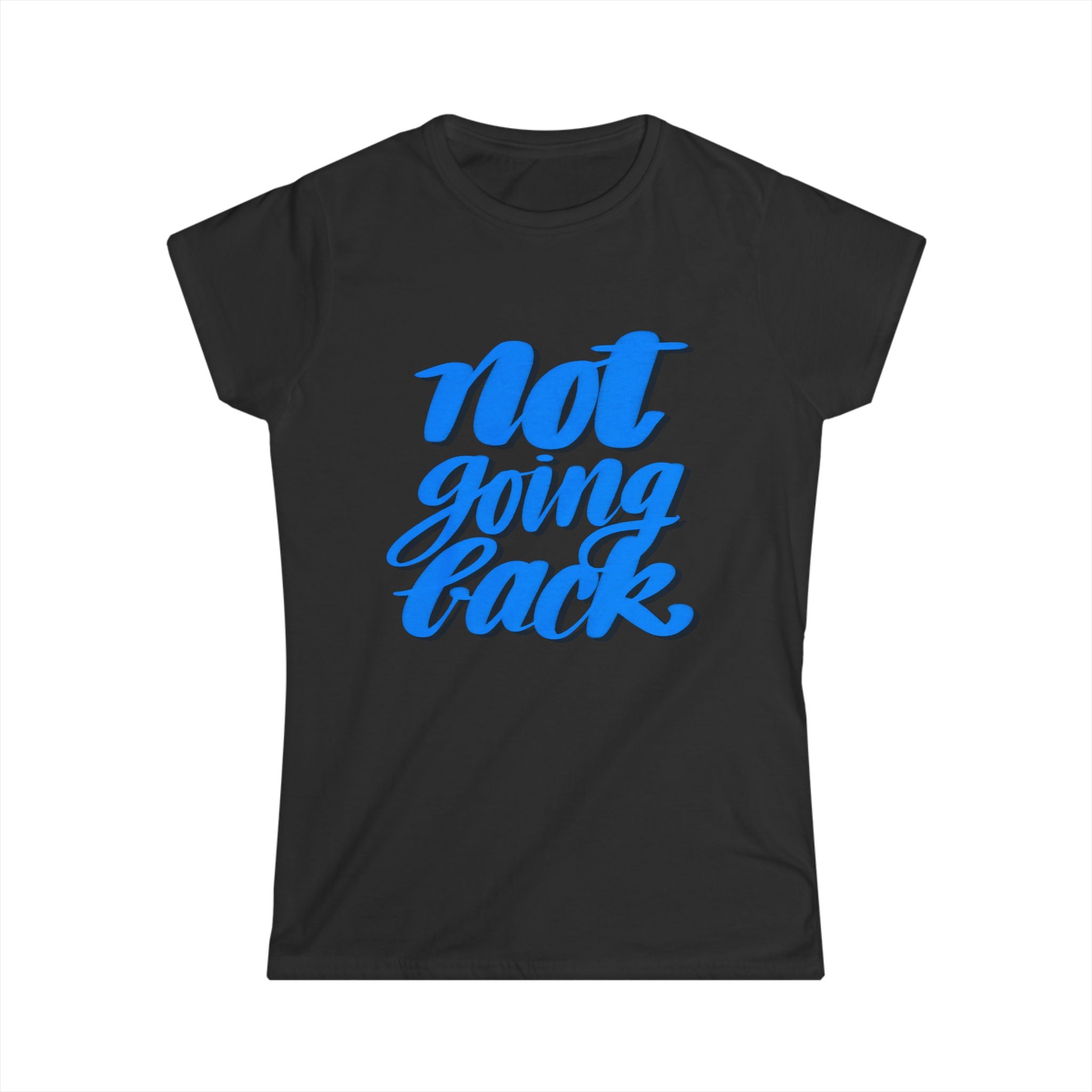 NOT GOING BACK Women's Tee