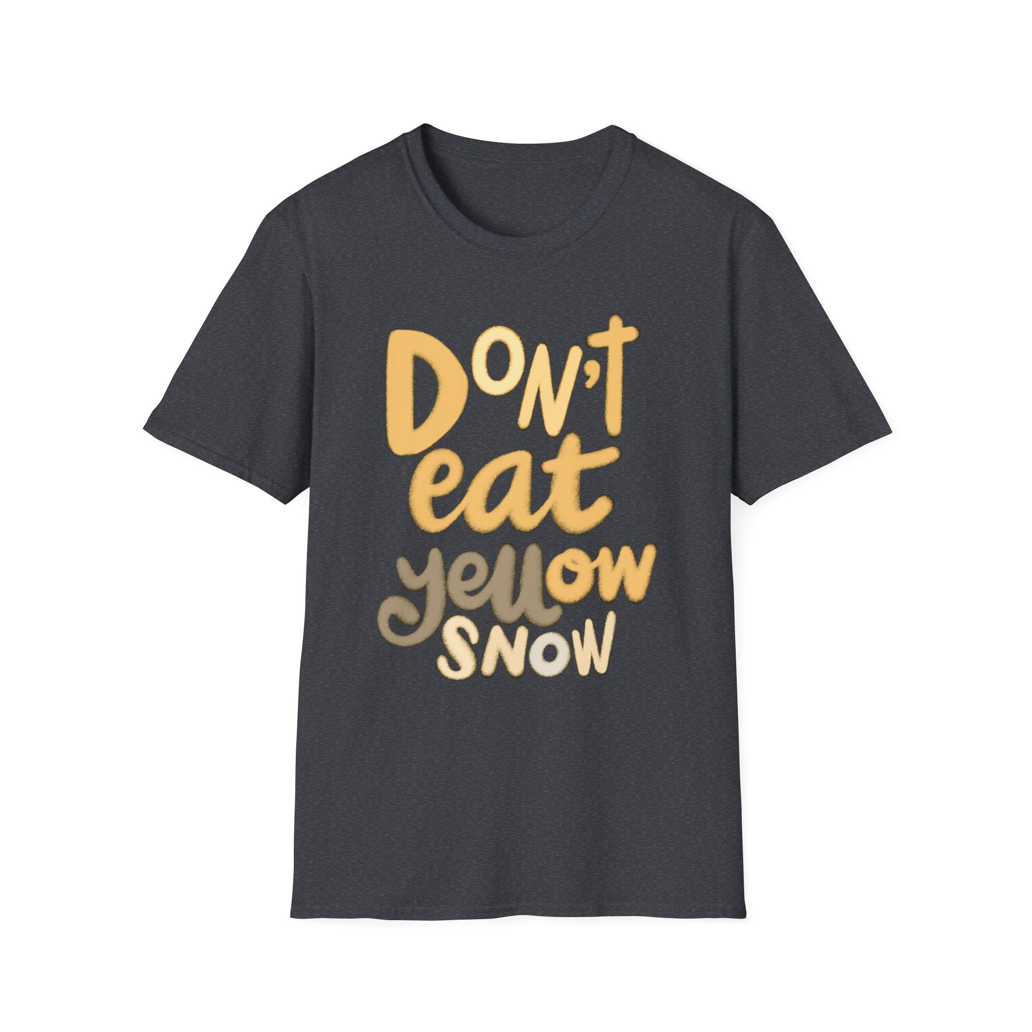 DON’T EAT YELLOW SNOW  TEE