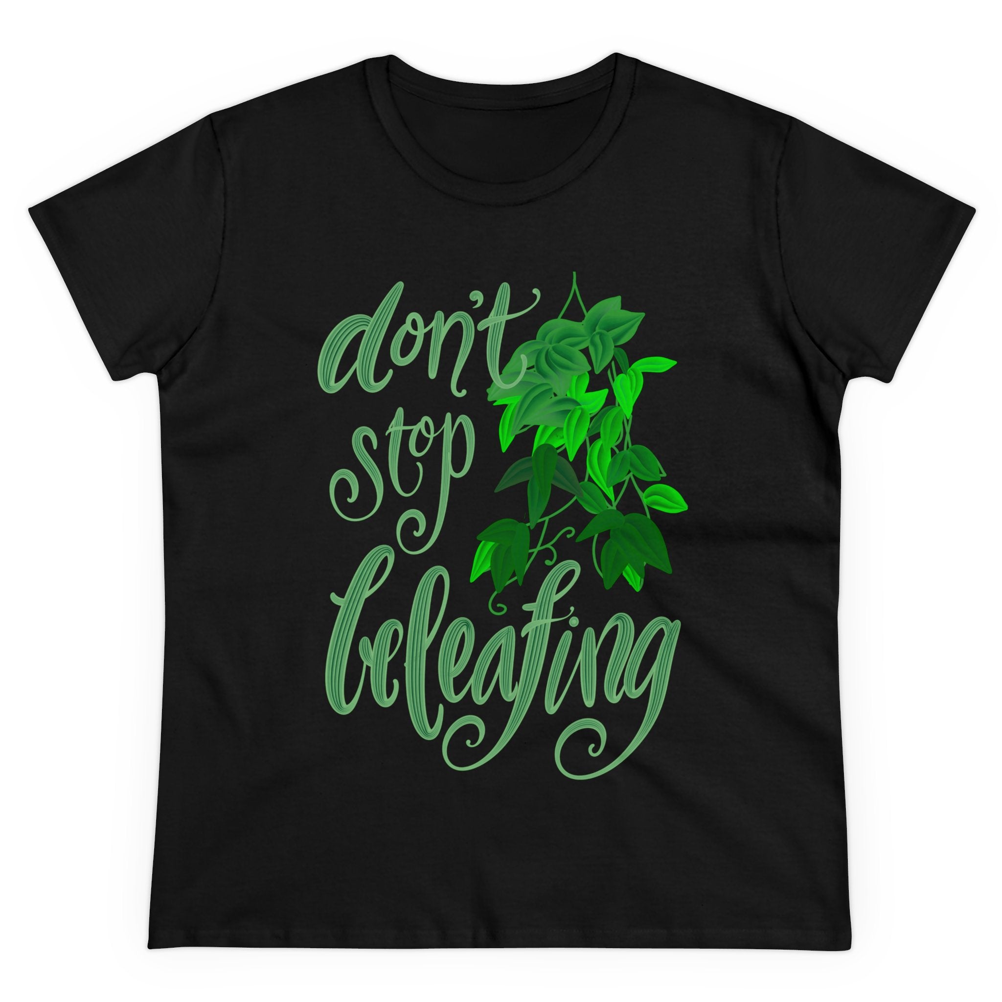 DON’T STOP BELEAFING Cotton Tee