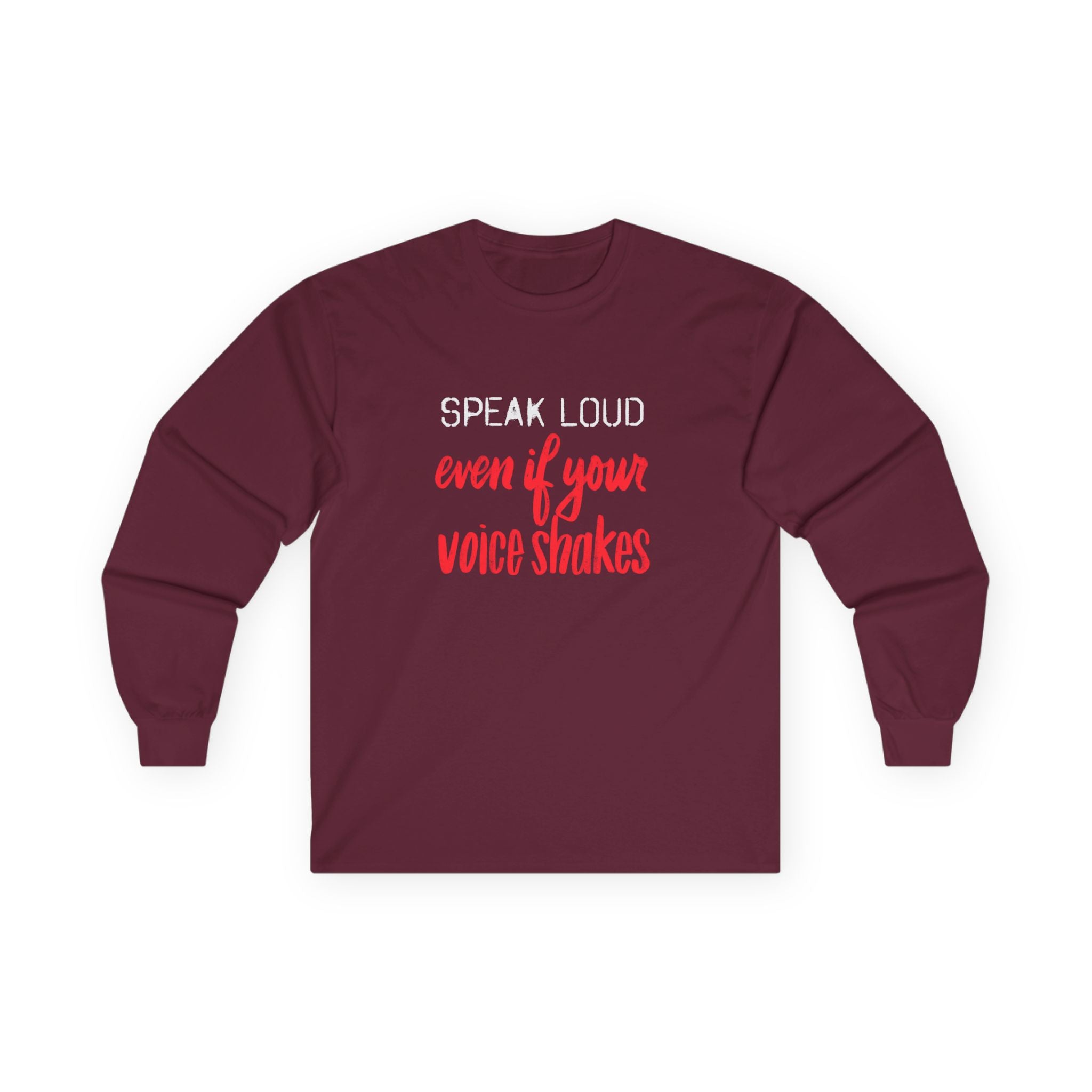 Speak Loud Long Sleeve Tee - Unisex Empowerment Shirt