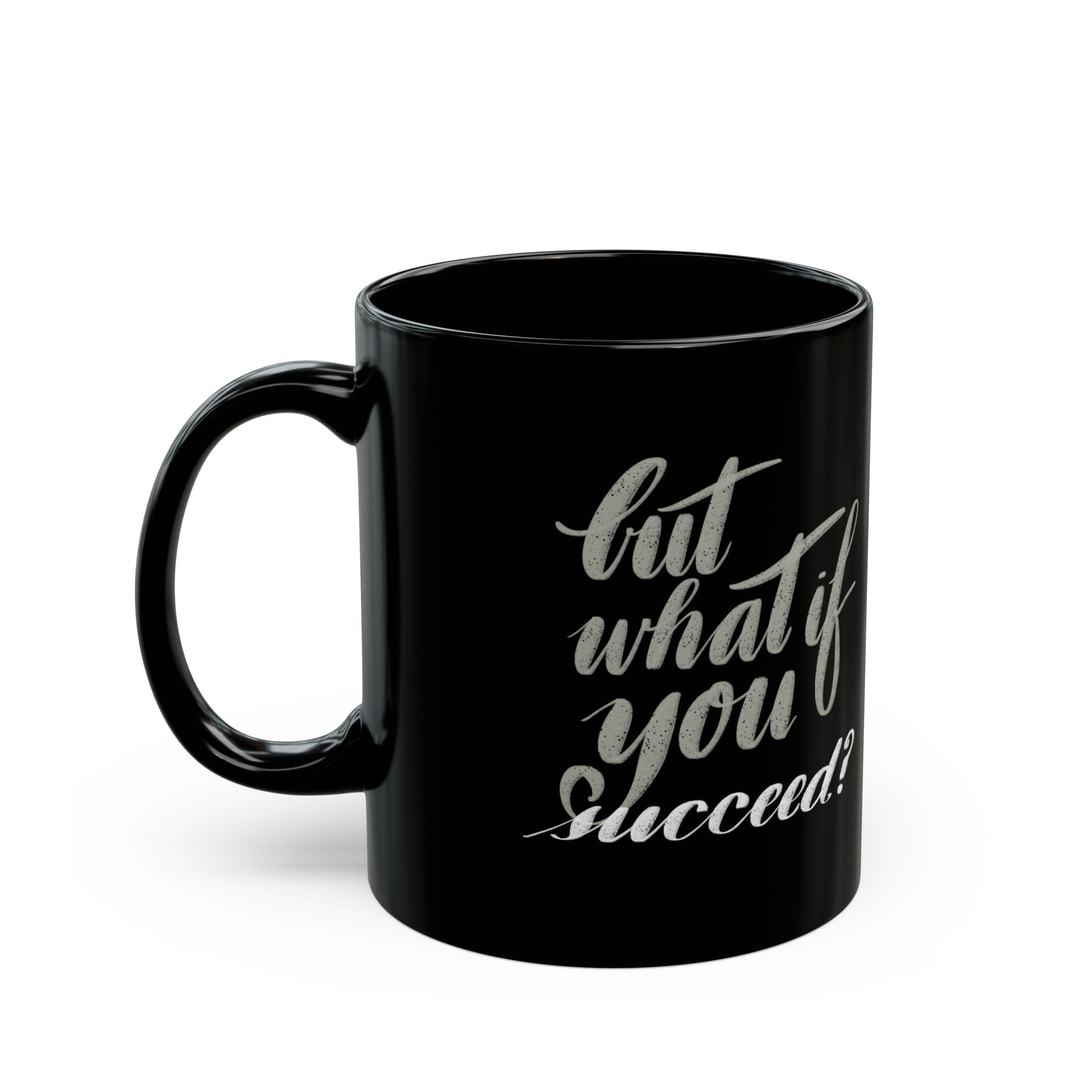 Inspirational Black Mug - "But What If You Succeed?" - Motivational Coffee Cup for Daily Inspiration