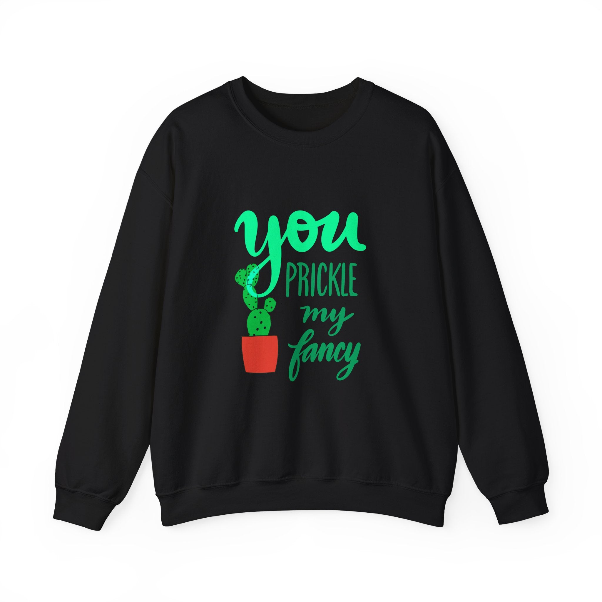 YOU PRICKLE MY FANCY Crewneck Sweatshirt