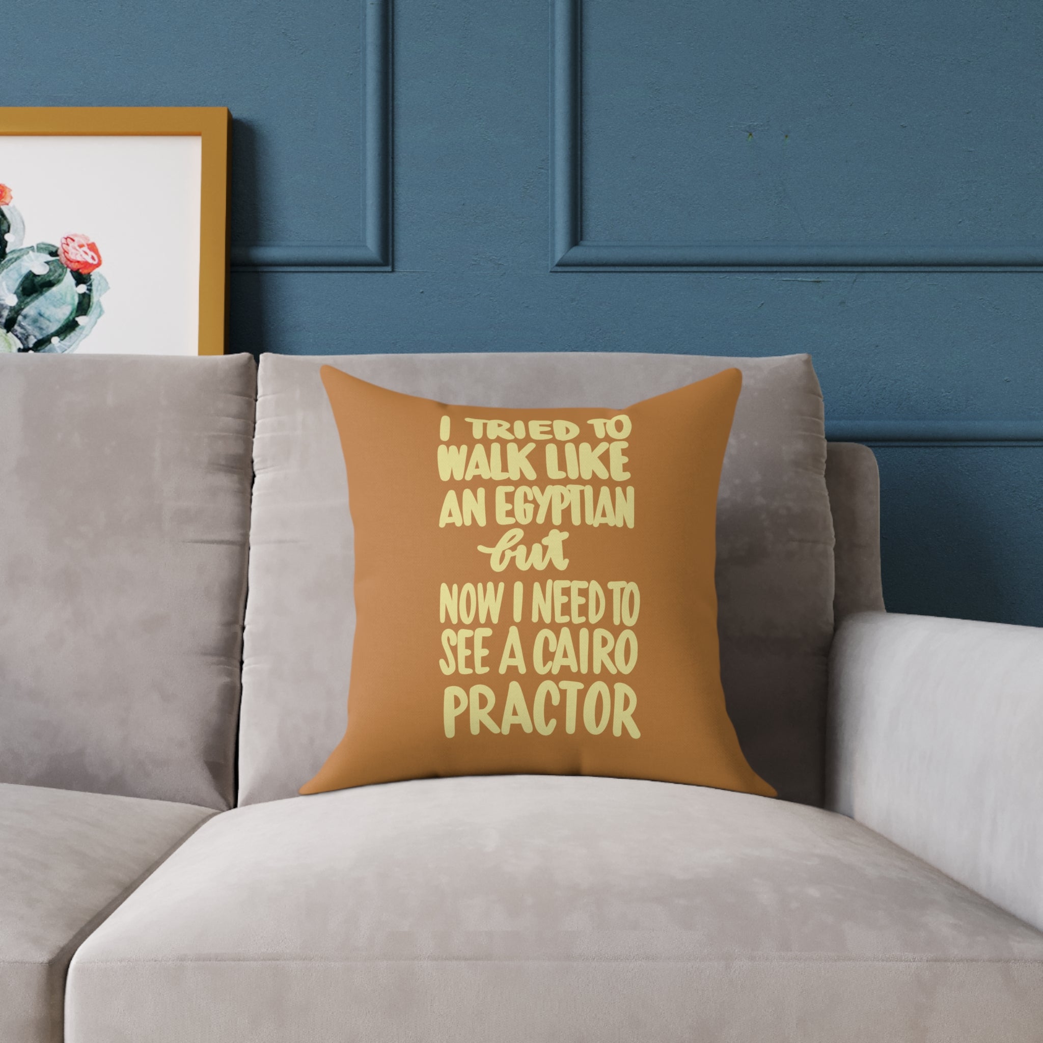 Square Poly Canvas Pillow — Funny ' I Tried to Walk Like an Egyptian but Now I Need to See a Cairo-practor' Decorative Throw Pillow