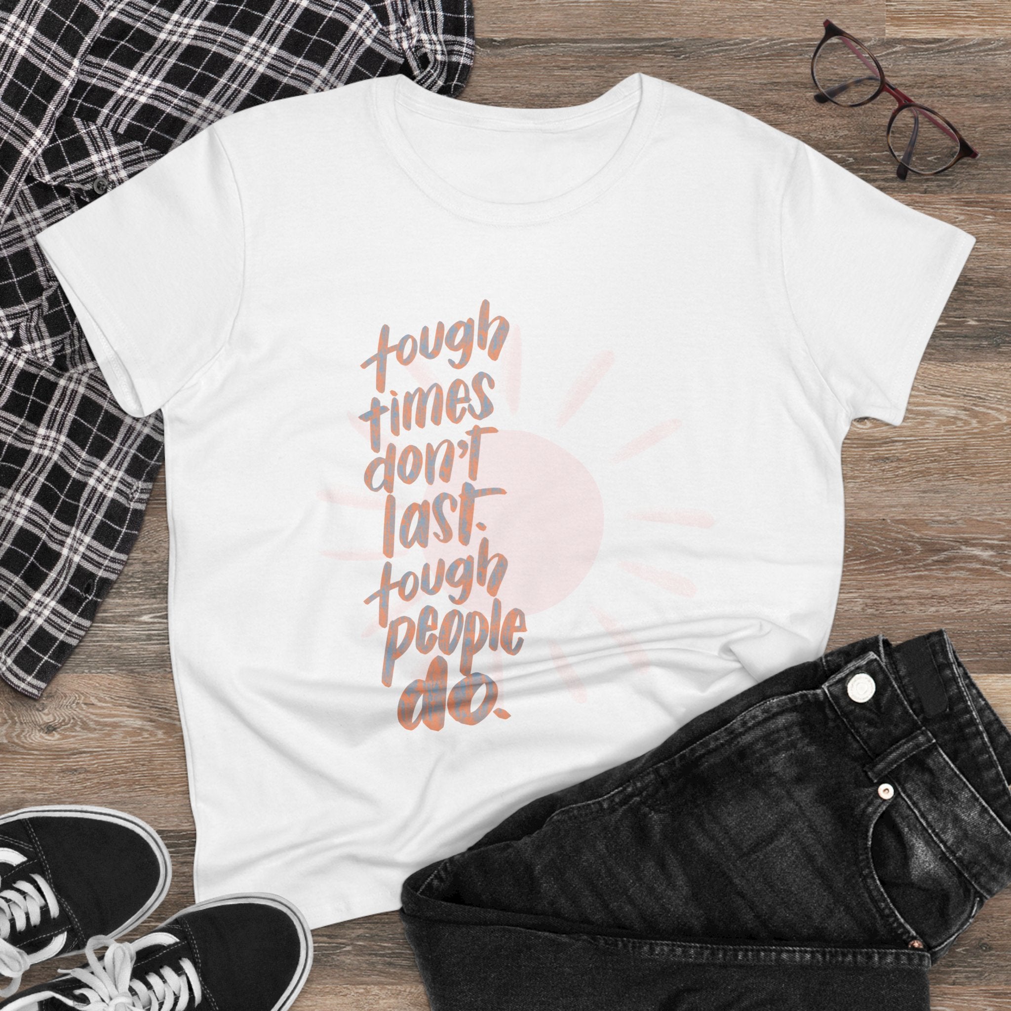 Women's Midweight Cotton Tee - "Tough Times Don't Last, Tough People Do"