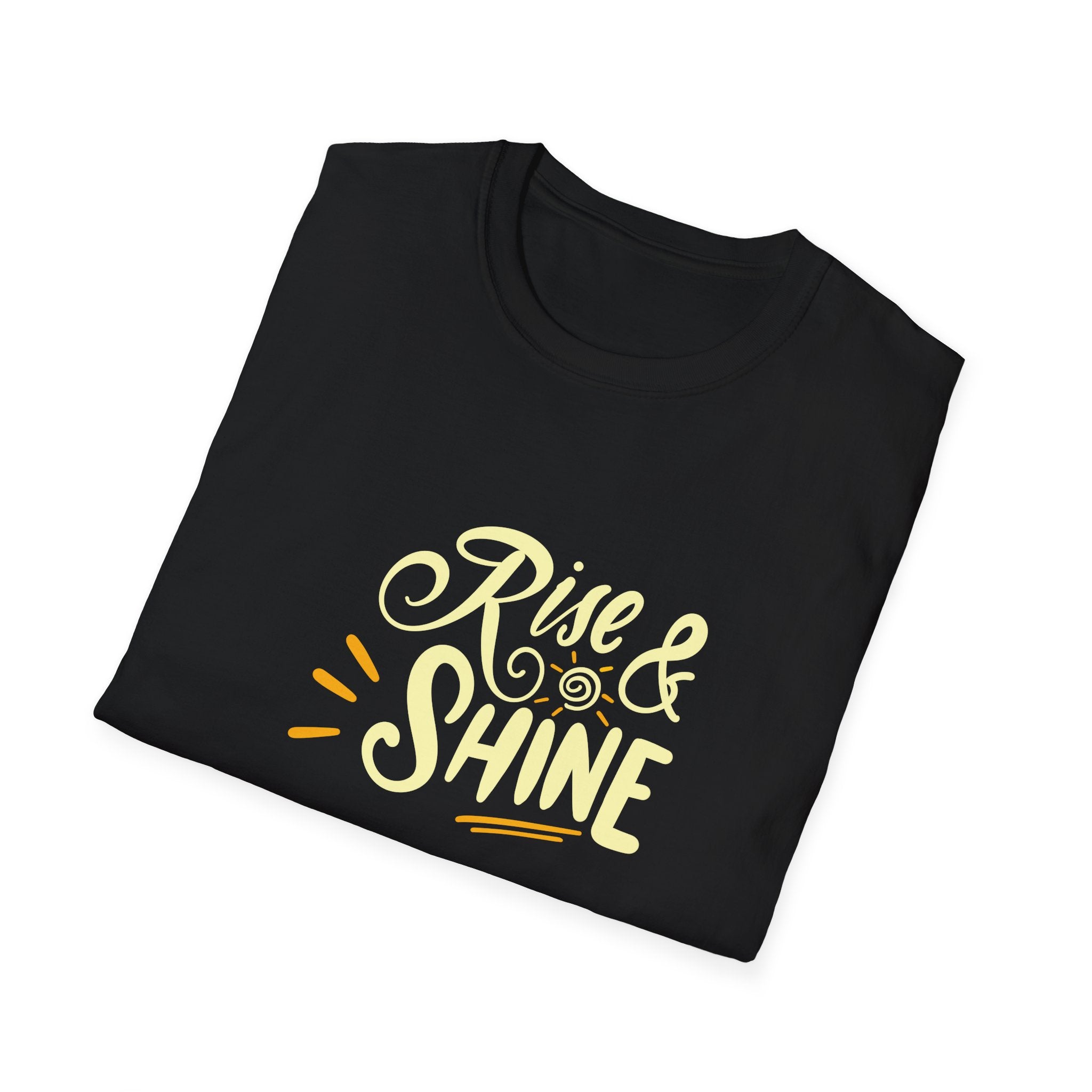 RISE AND SHINE  T-Shirt