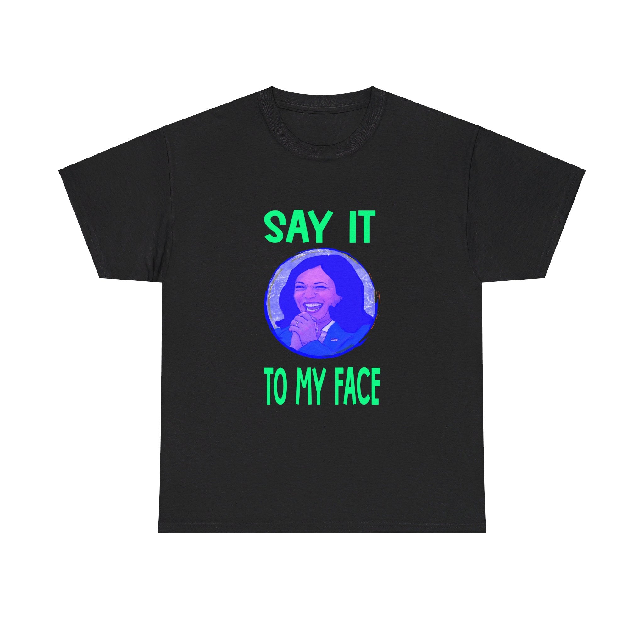 SAY IT TO MY FACE Unisex Heavy Cotton Tee