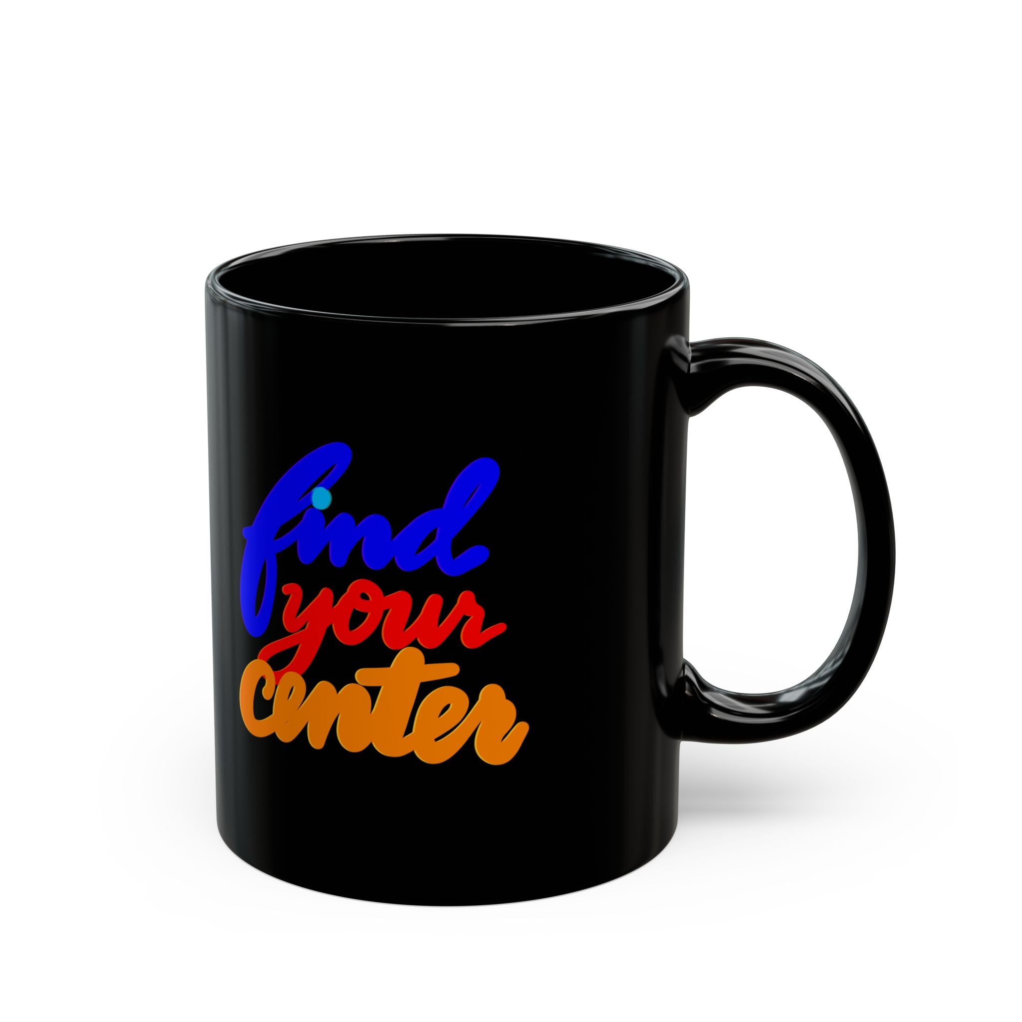 FIND YOUR CENTER Black Mug (11oz)