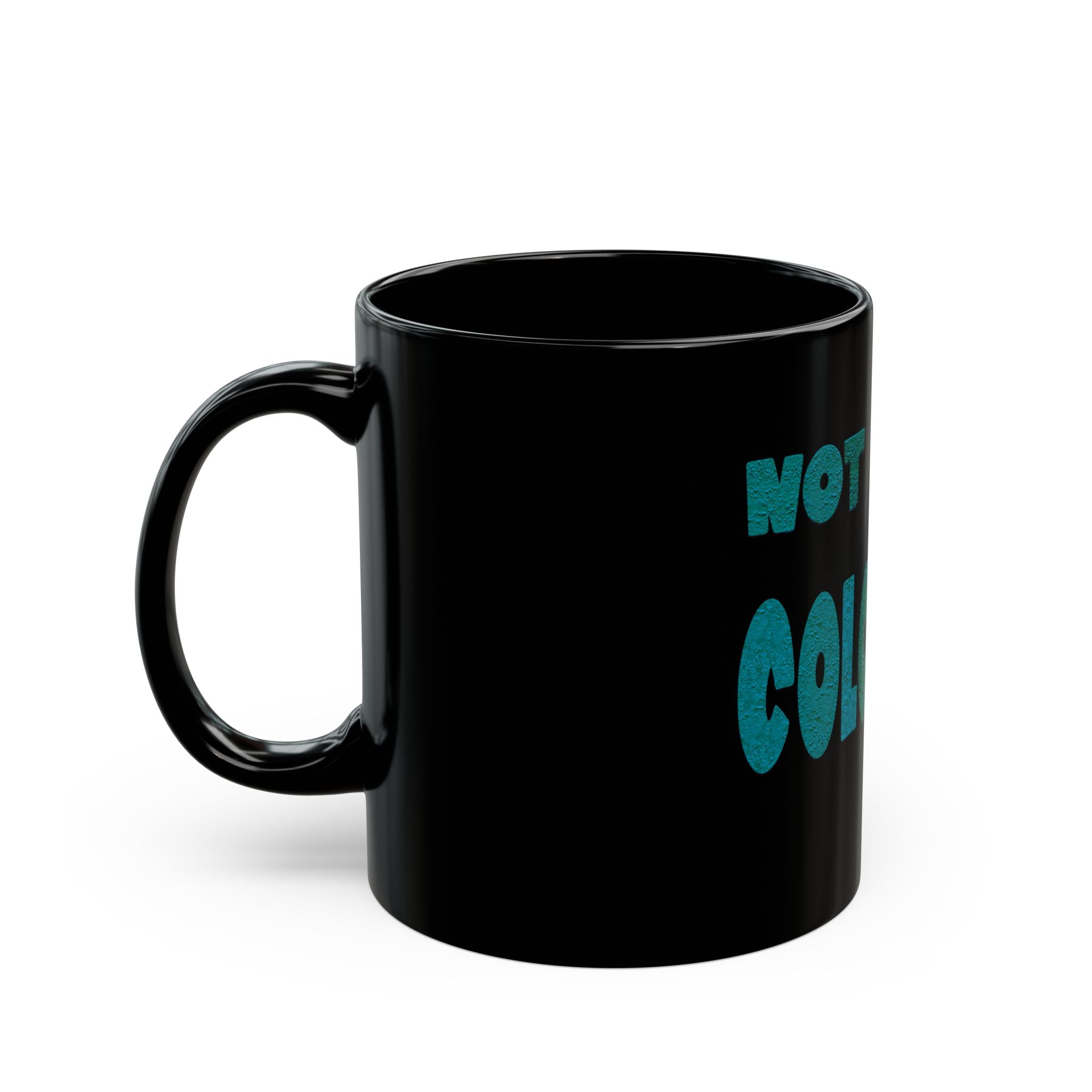 NOT TODAY COLONIZER Black Mug (11oz)