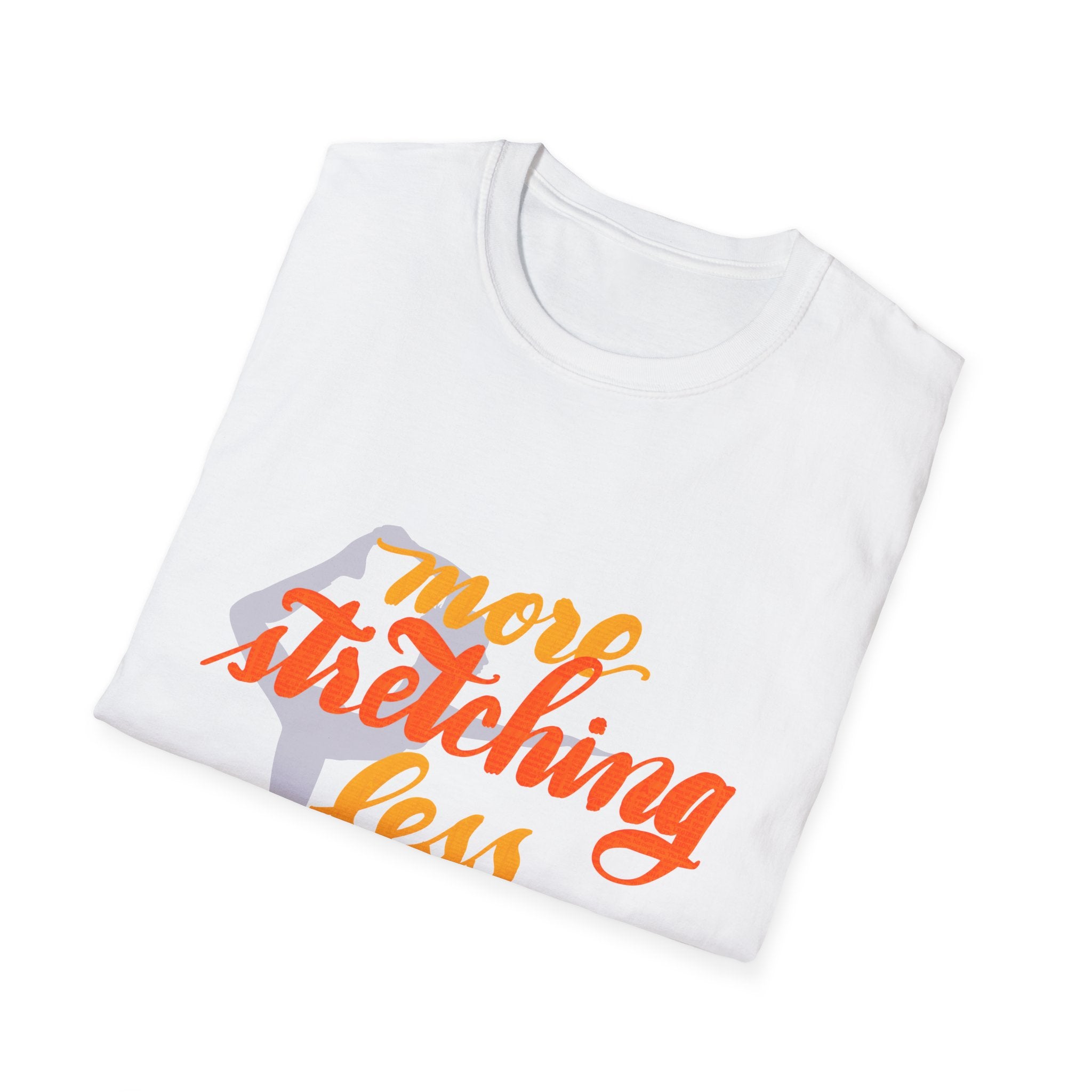 T-Shirt: 'More Stretching, Less Stressing' - Relax & Invigorate Your Day