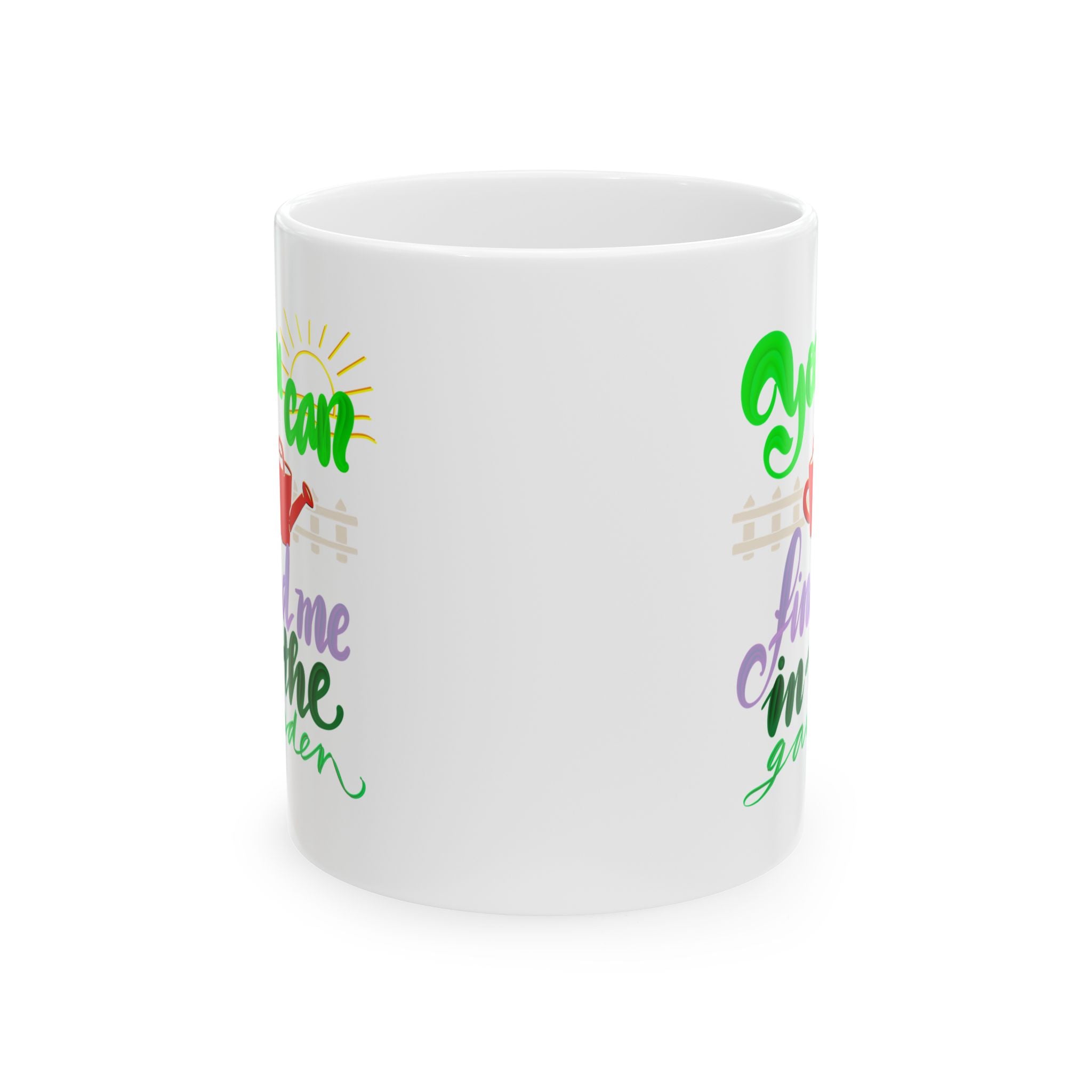 YOU CAN FIND ME IN THE GARDEN Ceramic Mug, (11oz,)