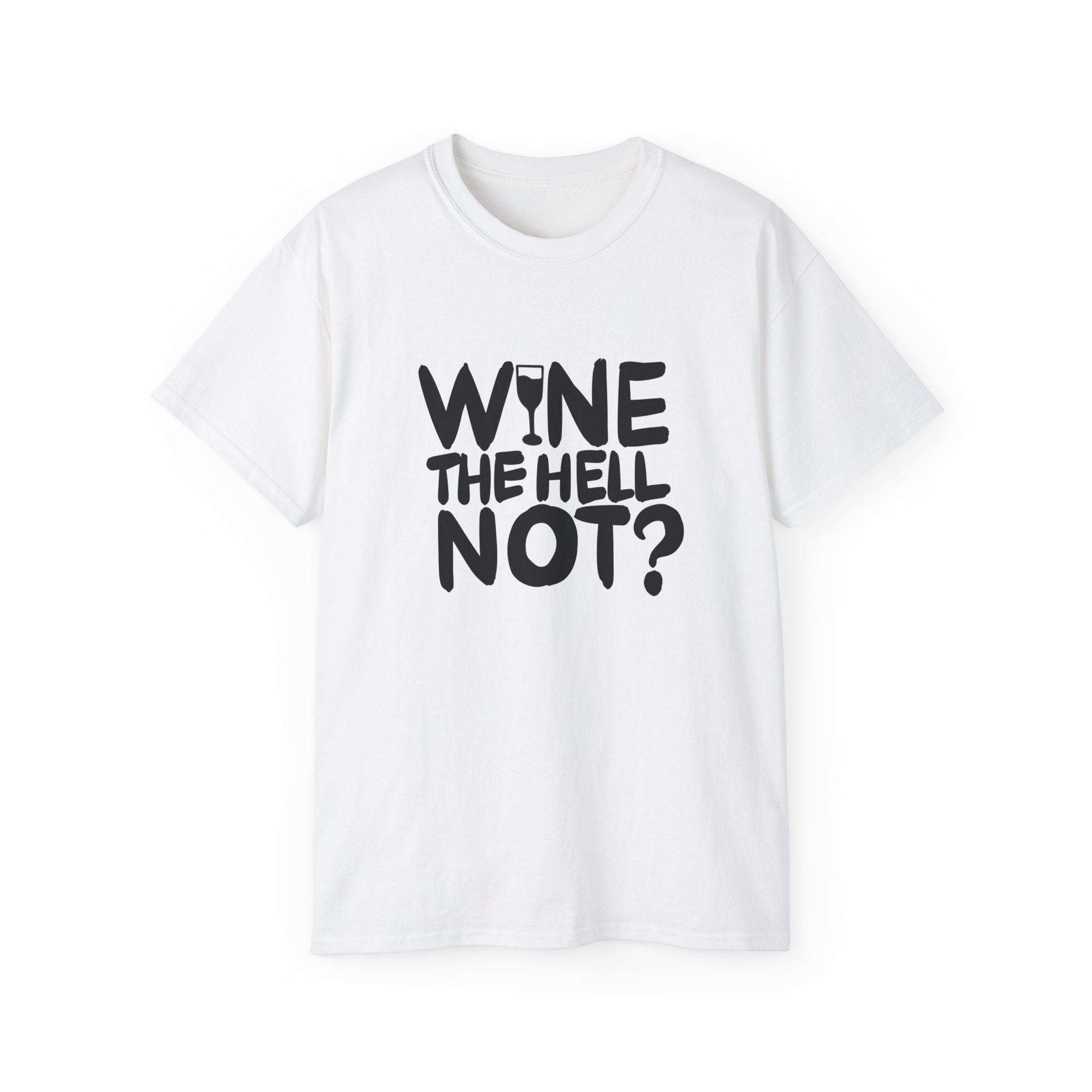 Fun Wine Quote Unisex Ultra Cotton Tee - "Wine The Hell Not?"