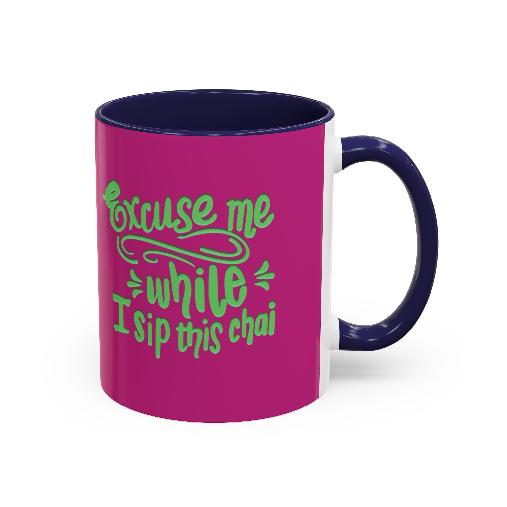 EXCUSE ME WHILE I SIP THIS CHAI Accent Coffee Mug (11 oz)