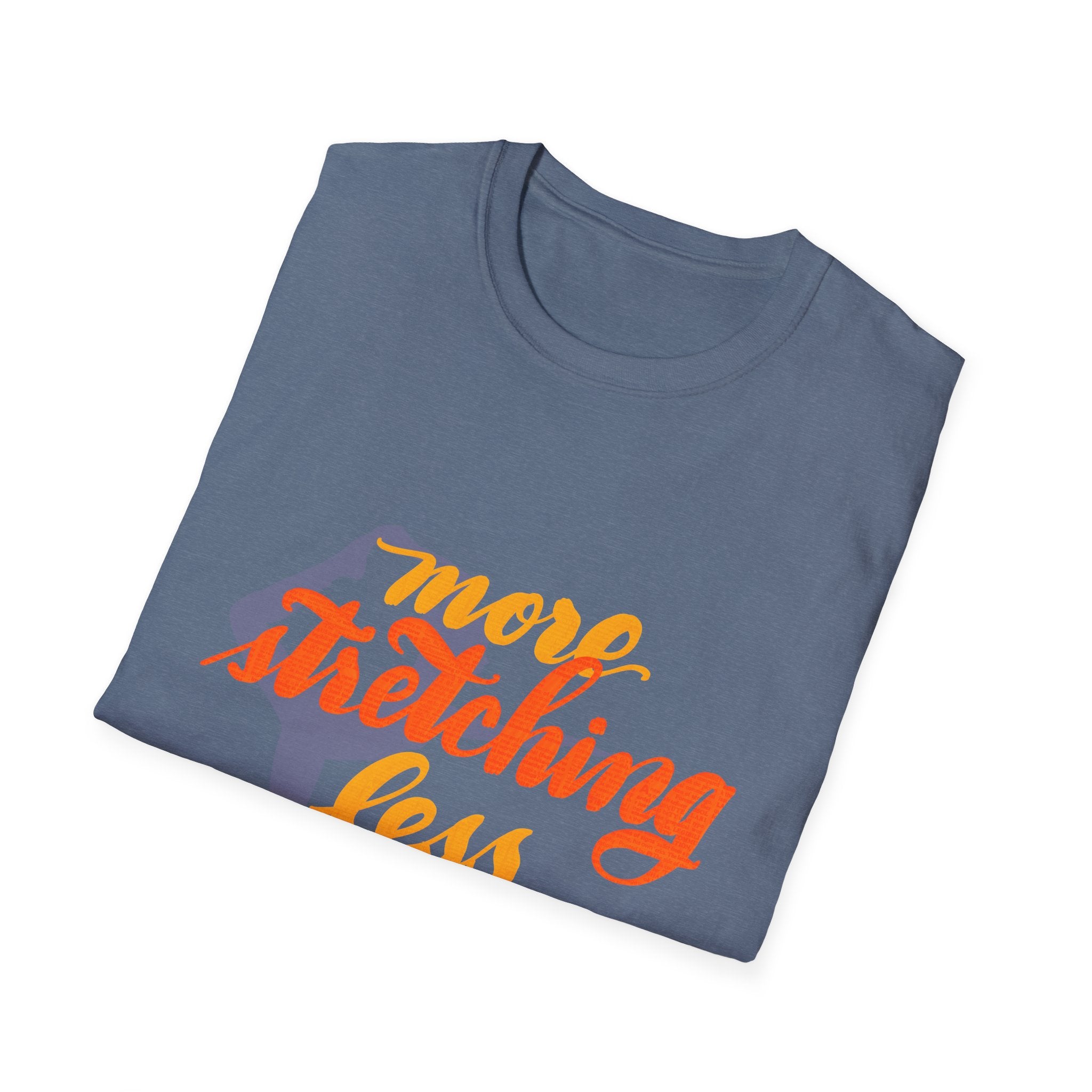 T-Shirt: 'More Stretching, Less Stressing' - Relax & Invigorate Your Day