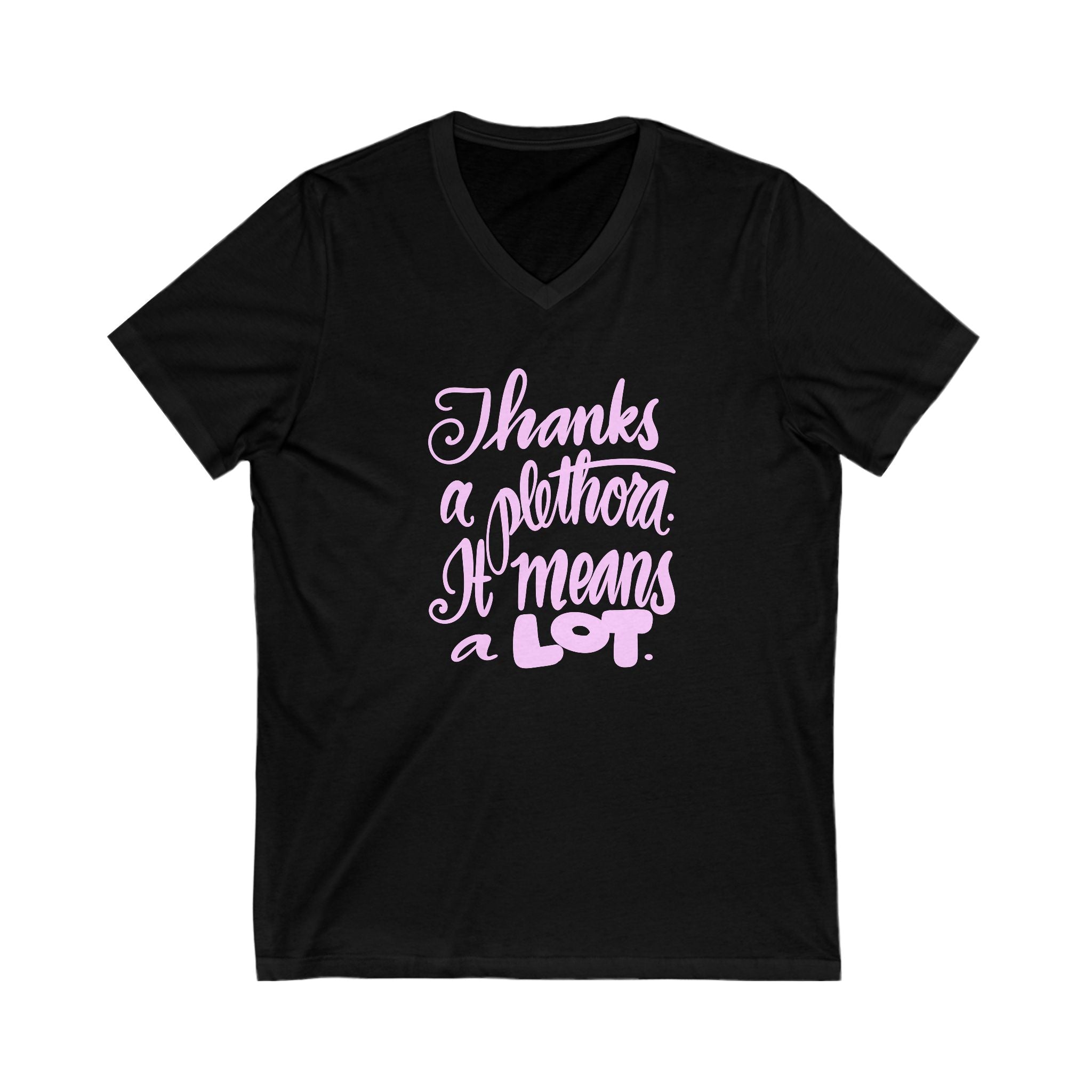 Thanks A Lot V-Neck Tee - Unisex Jersey Short Sleeve T-Shirt