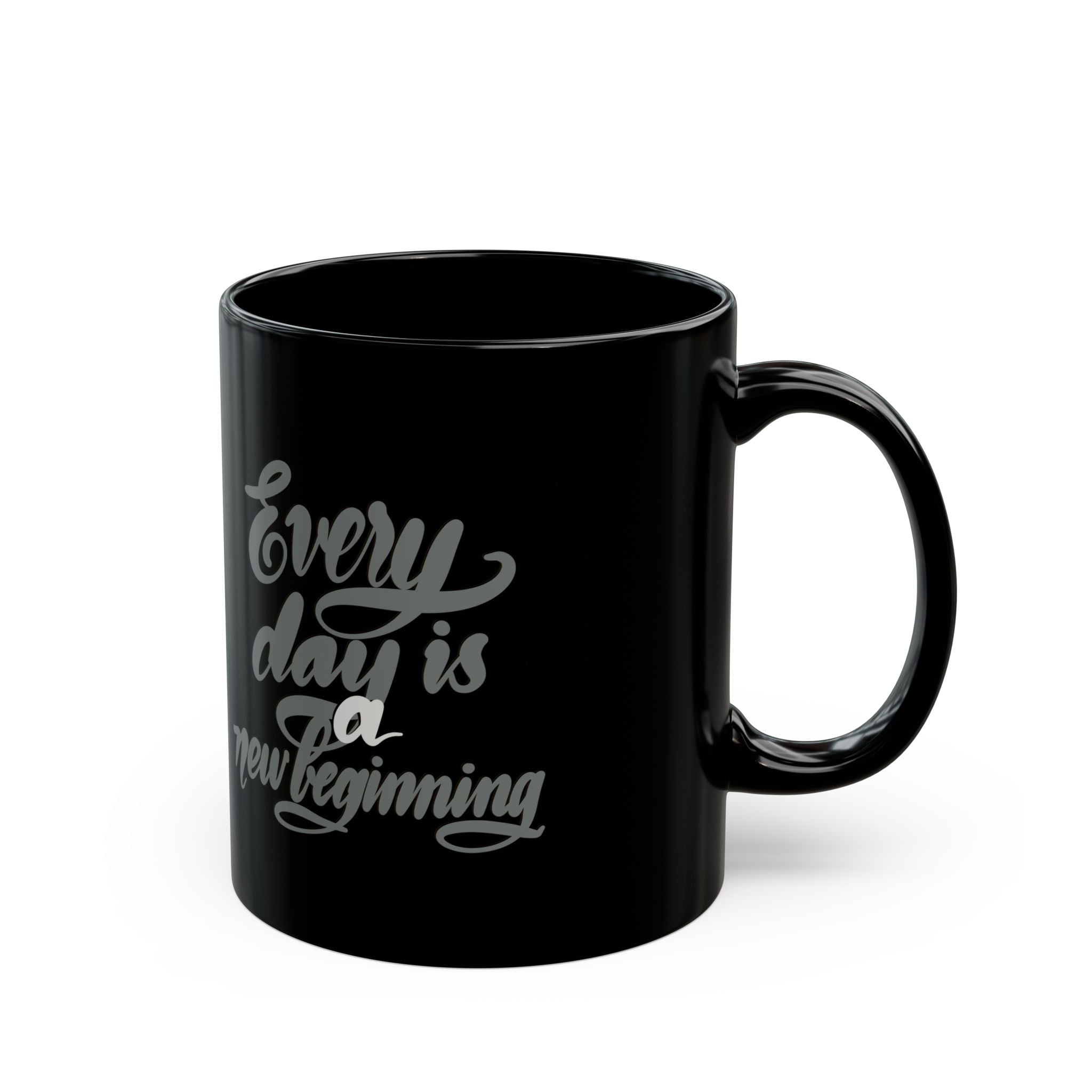 EVERY DAY IS A NEW BEGINNING Black Mug (11oz)