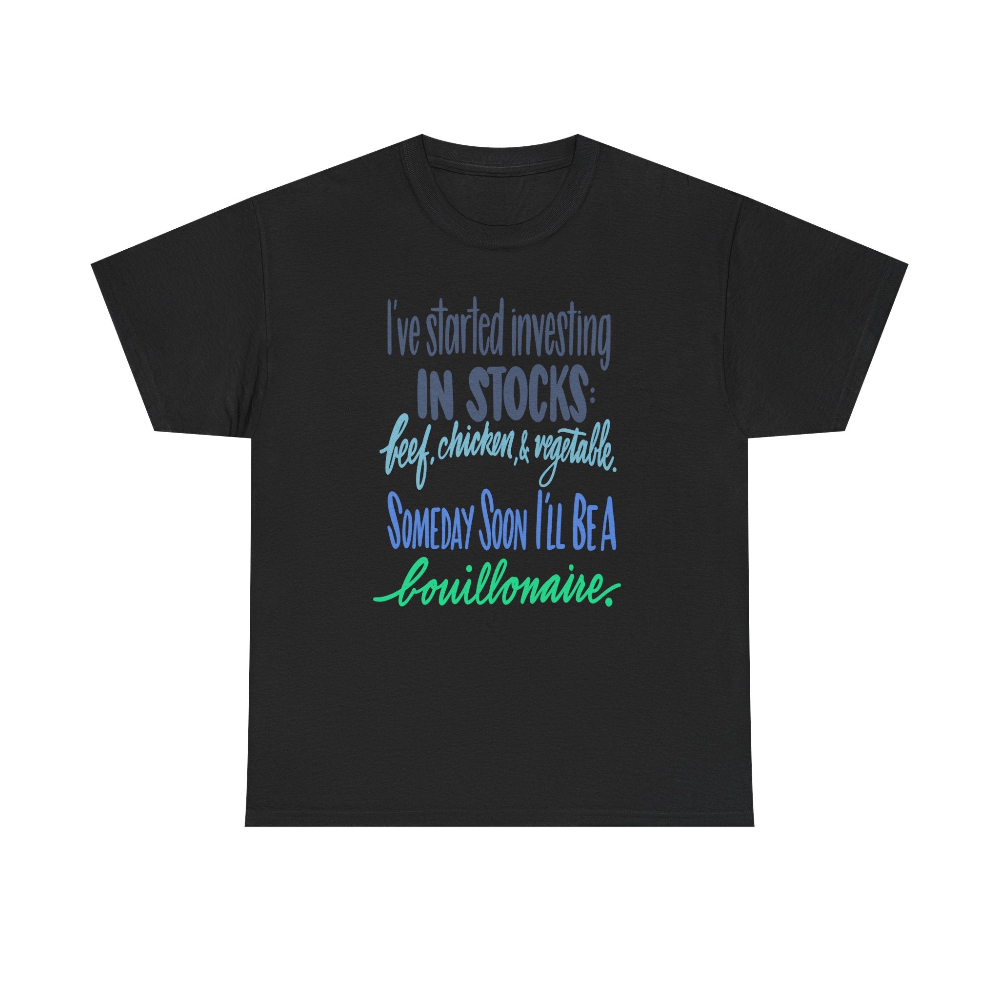 Investing in Stocks Unisex Heavy Cotton Tee - 'Someday Soon I'll Be a Bouillonaire' Design