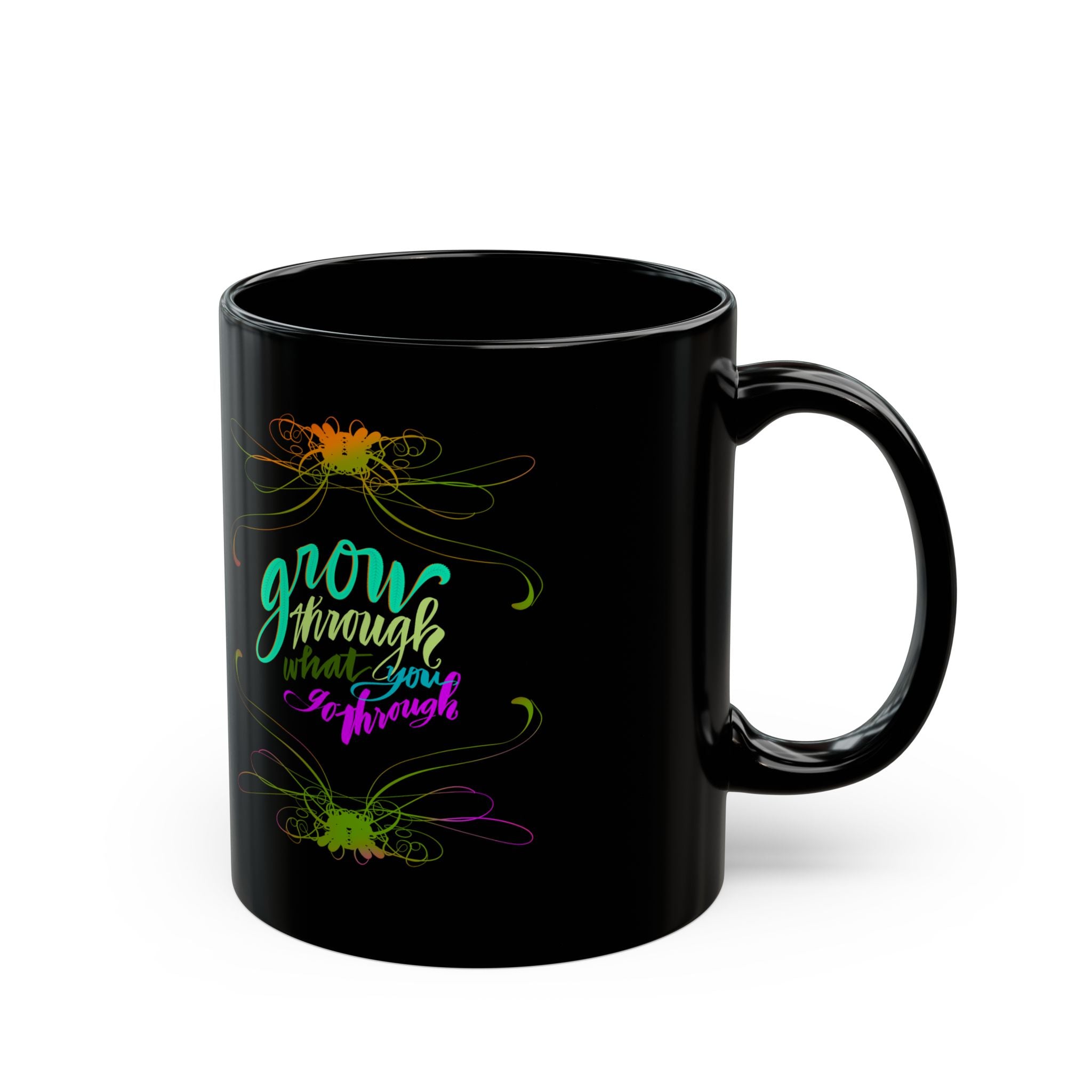 GROW THROUGH WHAT YOU GO THROUGH Black Mug (11oz)