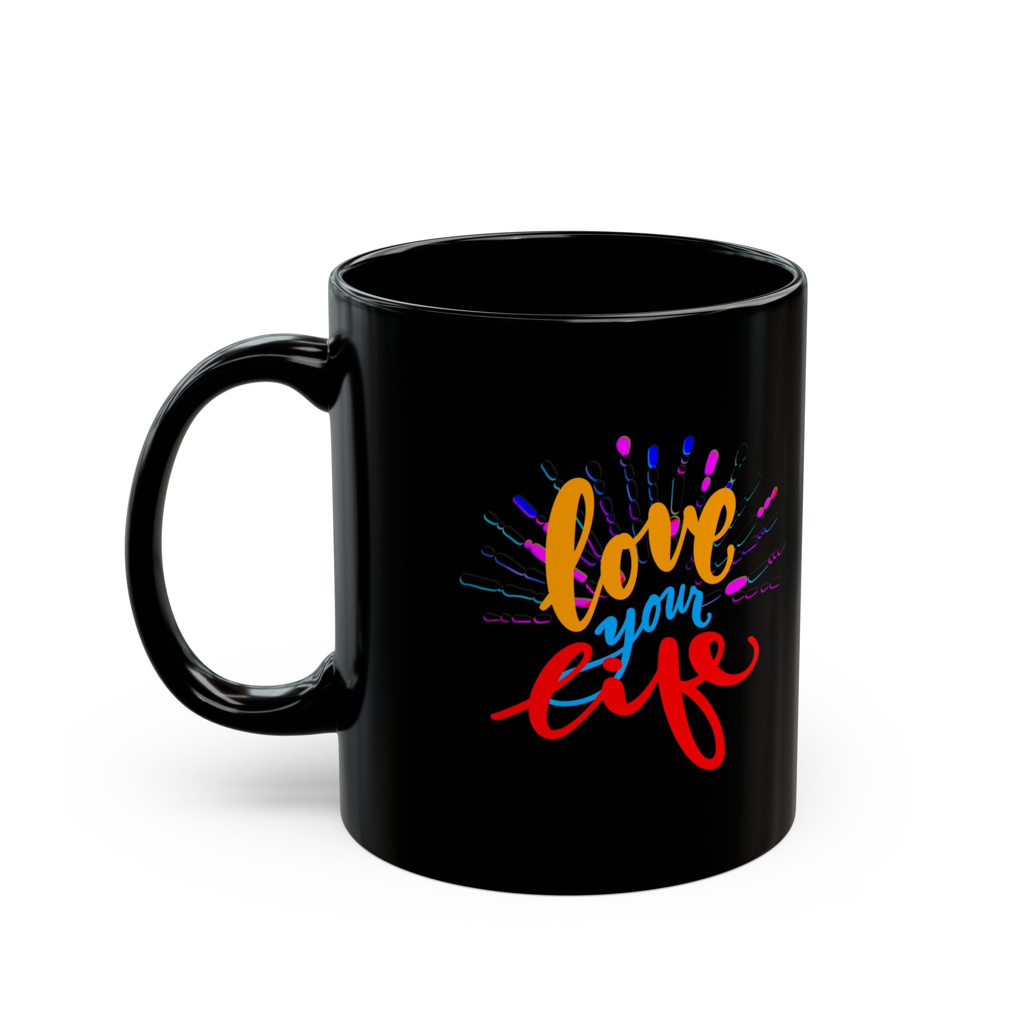 LOVE YOUR LIFE Black Mug (11oz)