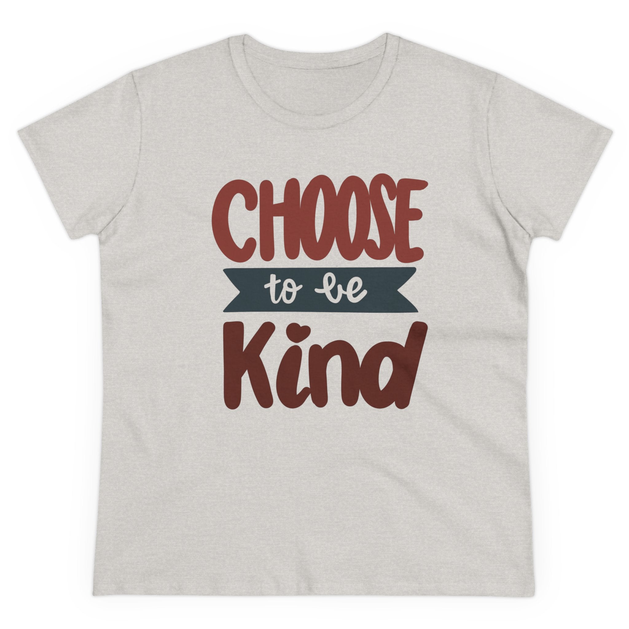 CHOOSE TO BE KIND Women's Midweight Cotton Tee