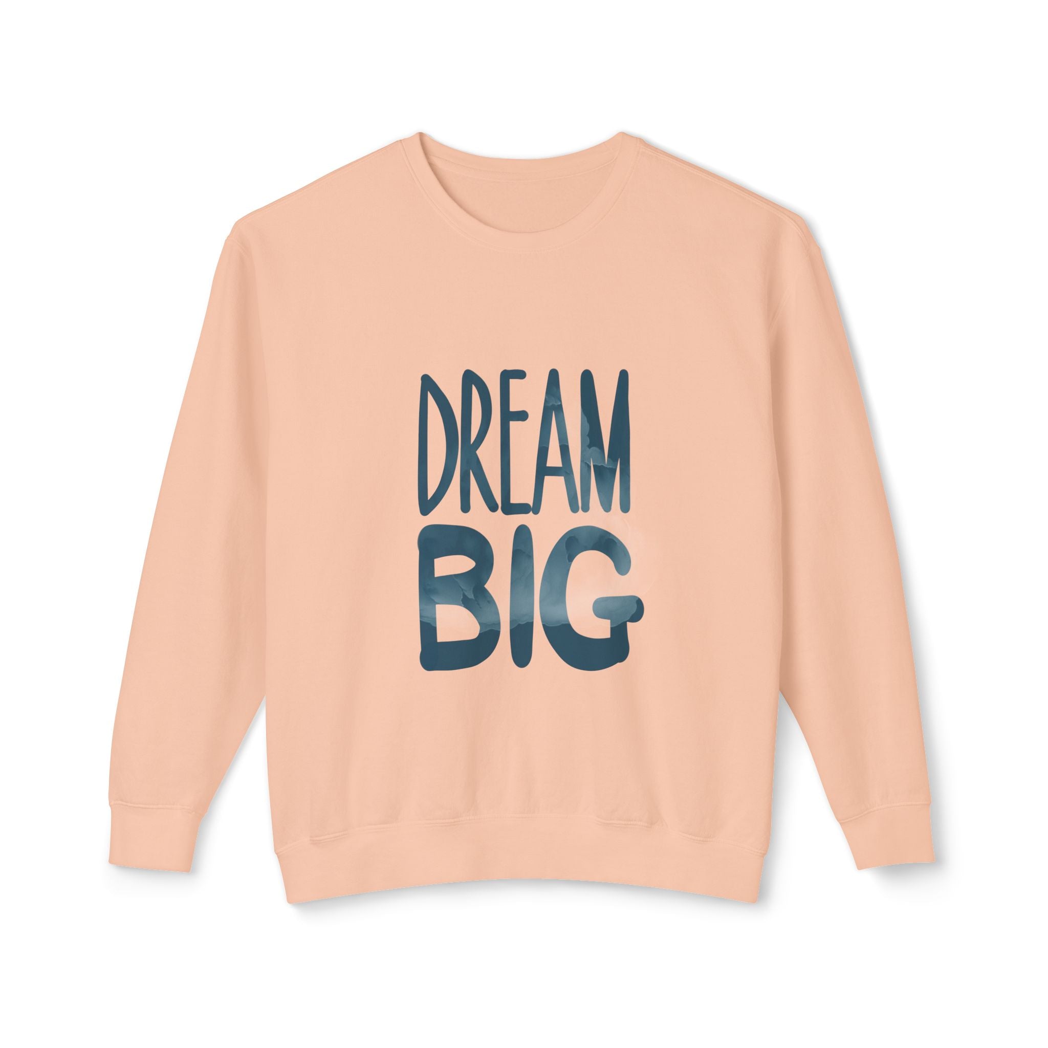 Dream Big Crewneck Sweatshirt — Inspirational Graphic Pullover