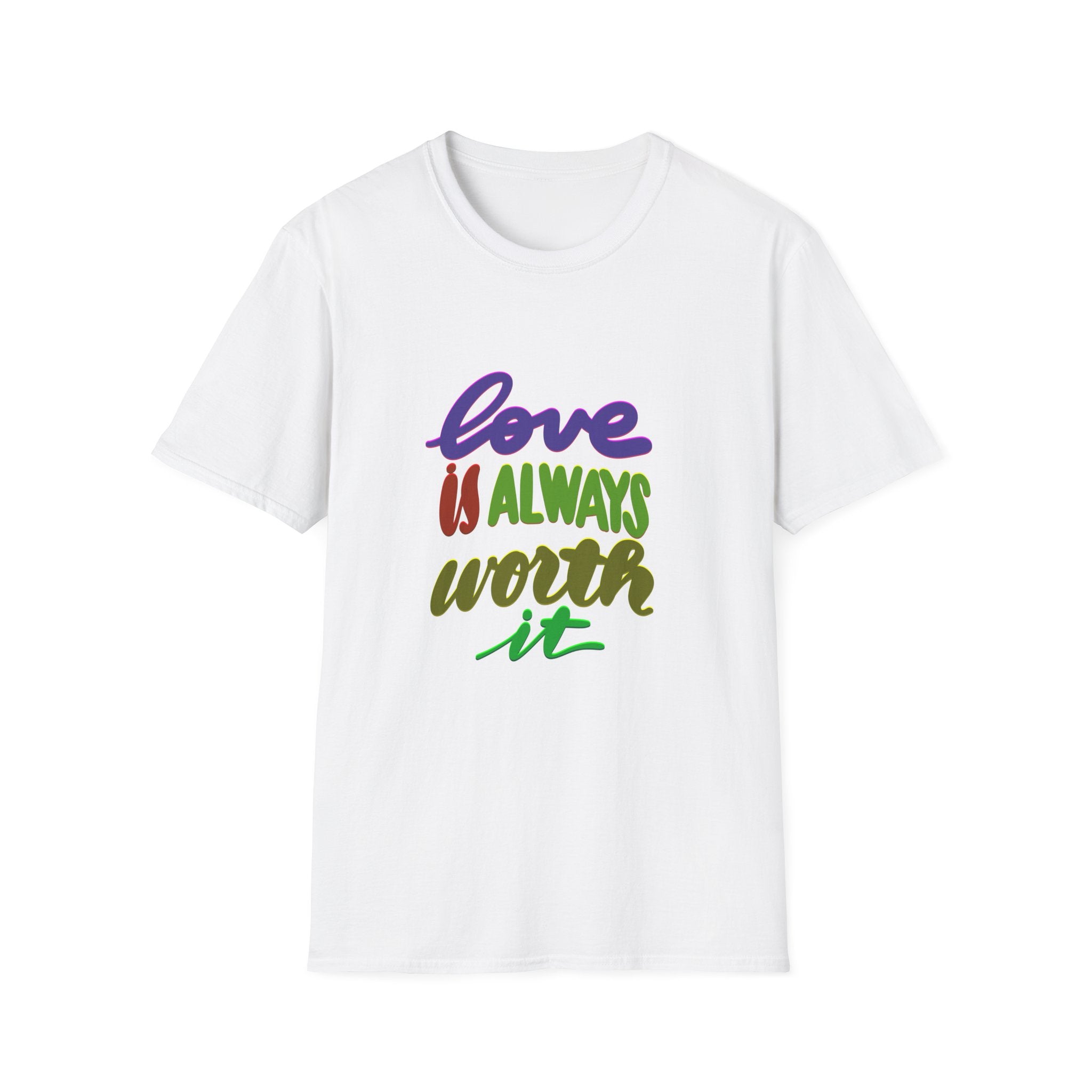 Love is Always Worth It Unisex Softstyle T-Shirt - Inspirational Comfort Tee