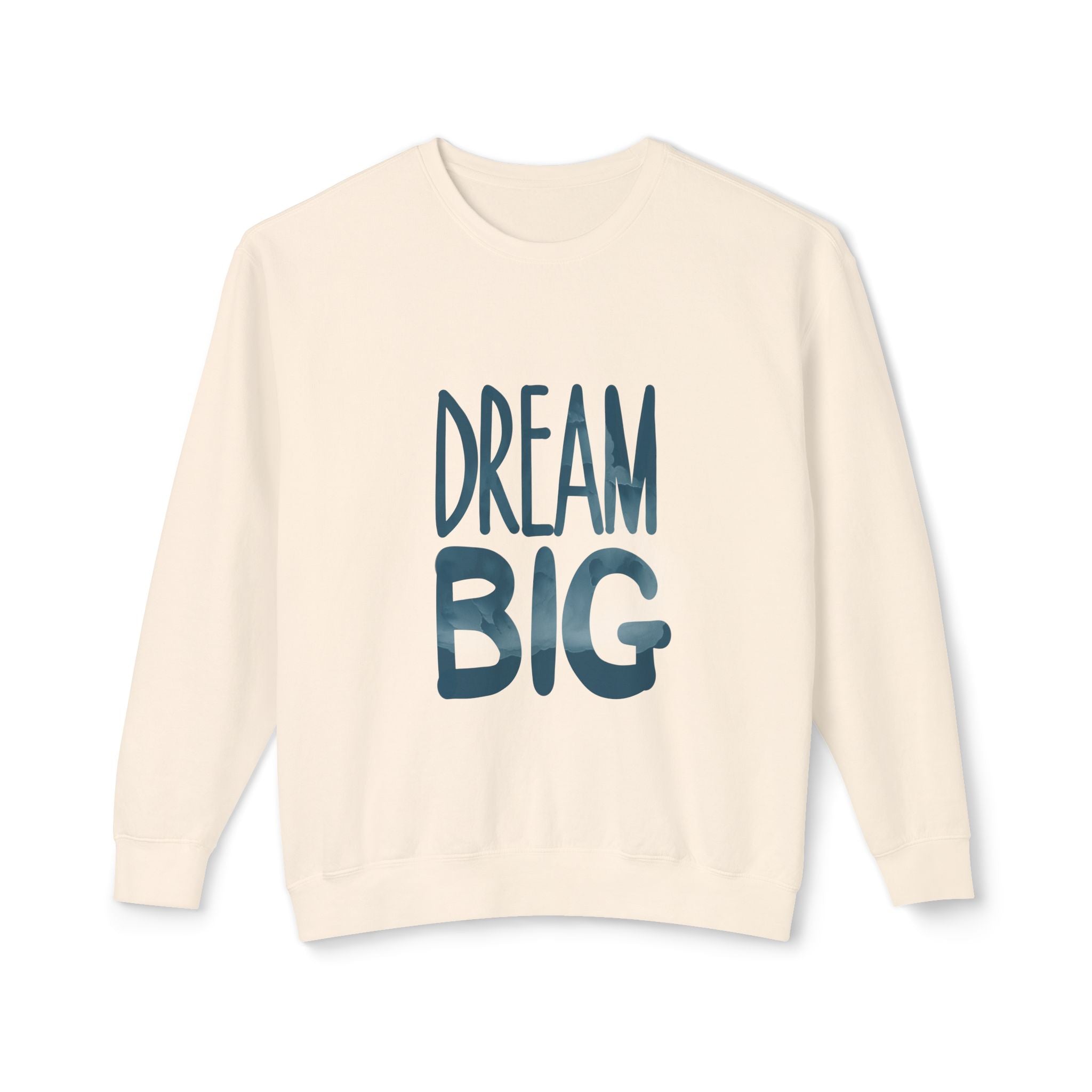 Dream Big Crewneck Sweatshirt — Inspirational Graphic Pullover