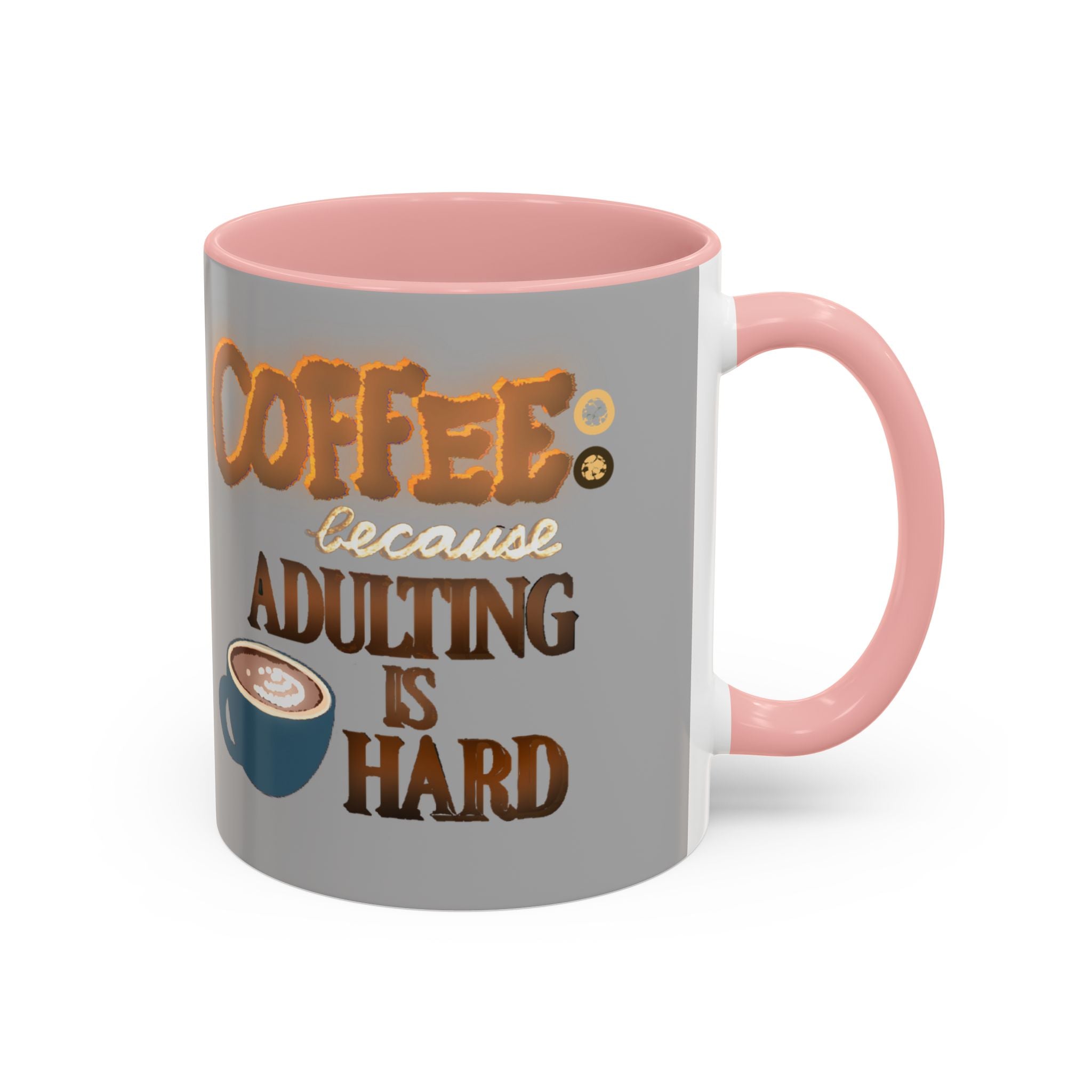 COFFEE BECAUSE ADULTING IS HARD Accent Coffee Mug (11 oz)