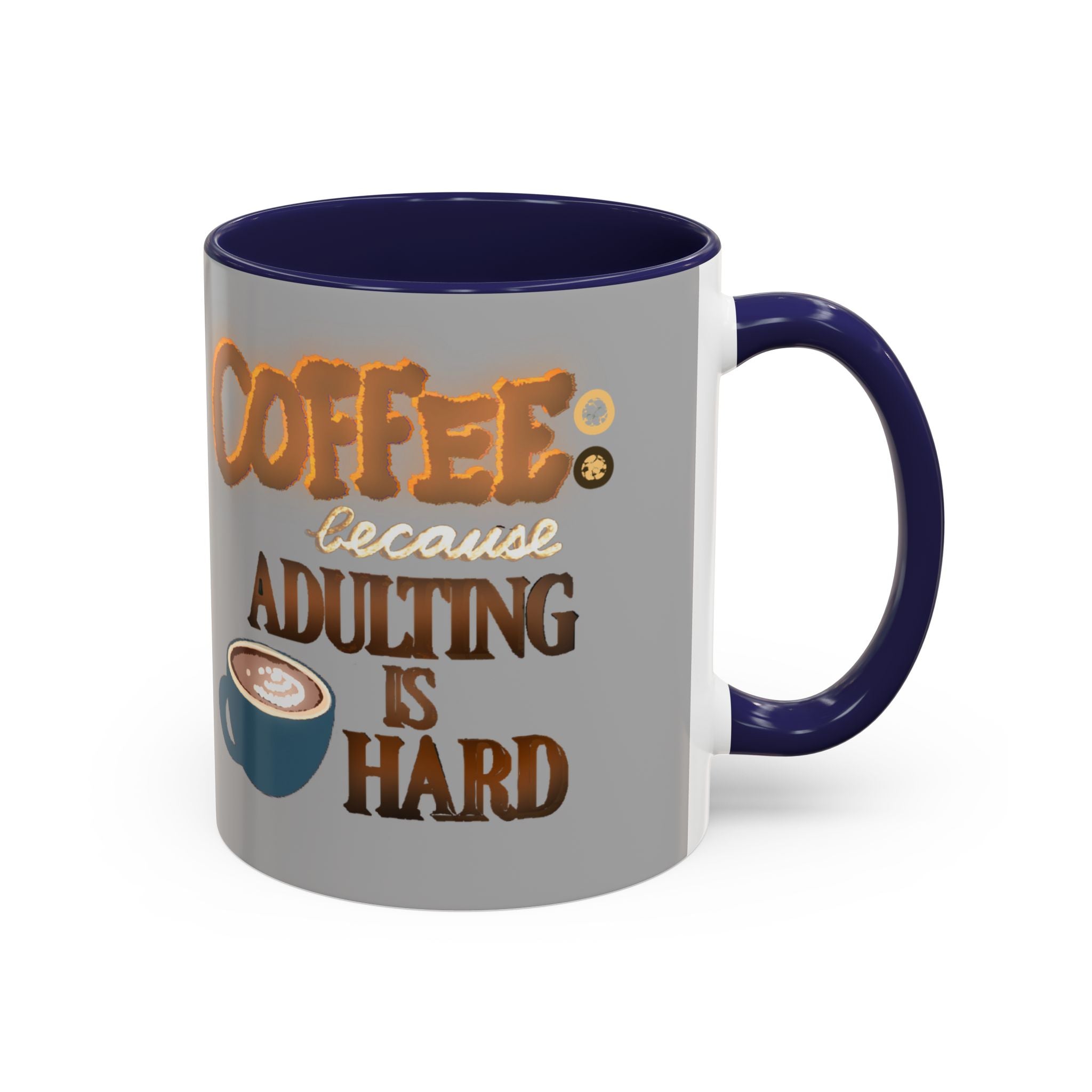 COFFEE BECAUSE ADULTING IS HARD Accent Coffee Mug (11 oz)